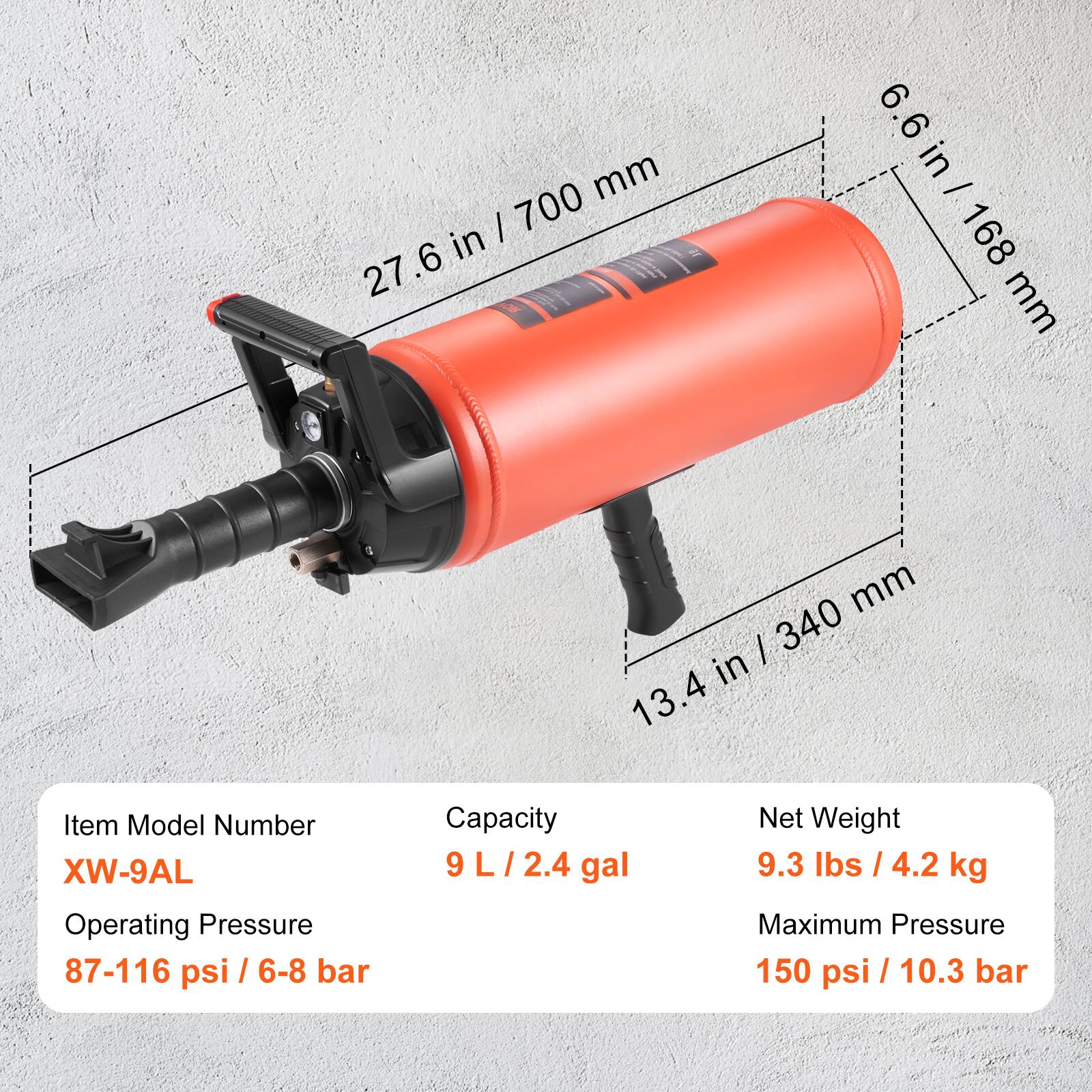 - Item Model Number: XW-9AL
- Operating Pressure: 87-116 psi / 6-8 bar
- Capacity: 9 L / 2.4 gal
- Net Weight: 9.3 lbs / 4.2 kg
- Maximum Pressure: 150 psi / 10.3 bar

- Dimensions:
  - Length: 27.6 in / 700 mm
  - Diameter: 6.6 in / 168 mm
  - Height: 13.4 in / 340 mm