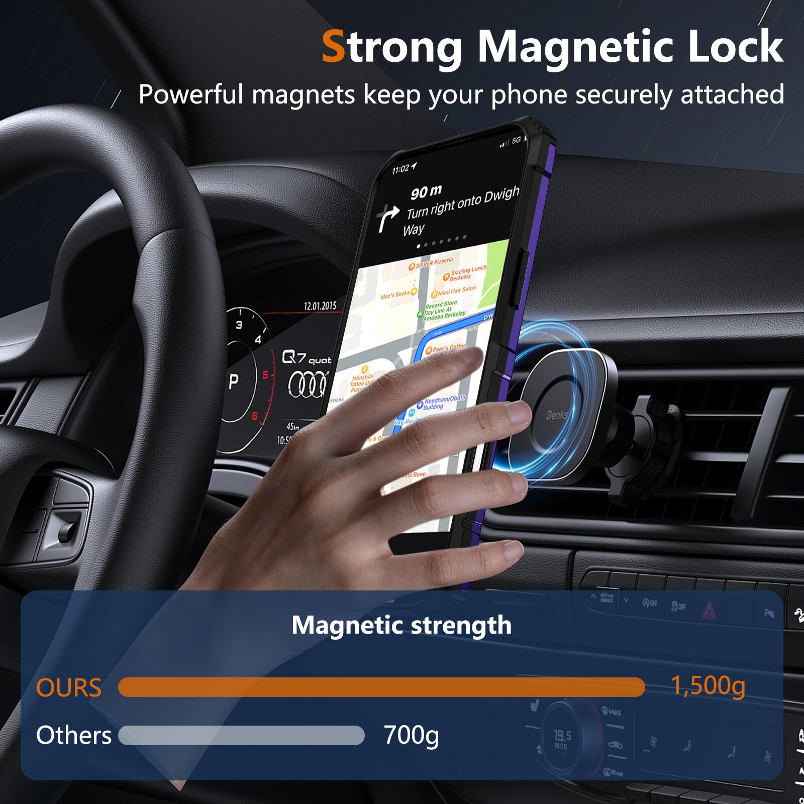 Strong Magnetic Lock  
Powerful magnets keep your phone securely attached

Magnetic strength  
OURS: 1,500g  
Others: 700g