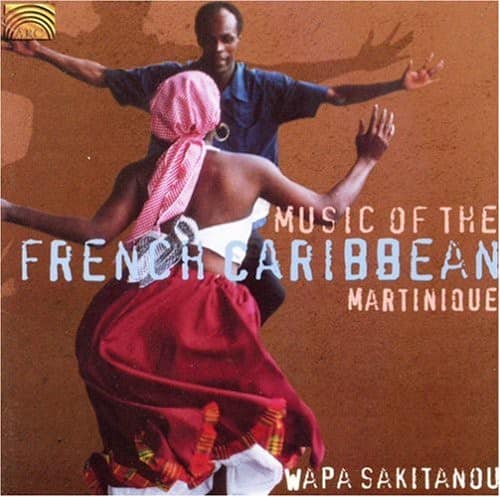 Wapa Sakitanou - Music of the French Caribbean: Martinique  - COMPACT DISCS