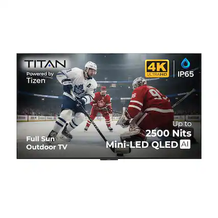 TITAN 1
Powered by Tizen
4K ULTRAHD
IP65
Full Sun Outdoor TV
Up to 2500 Nits
Mini-LED QLED AI
MSCTRL A5
NCON
ECEISMR 4
HP RE