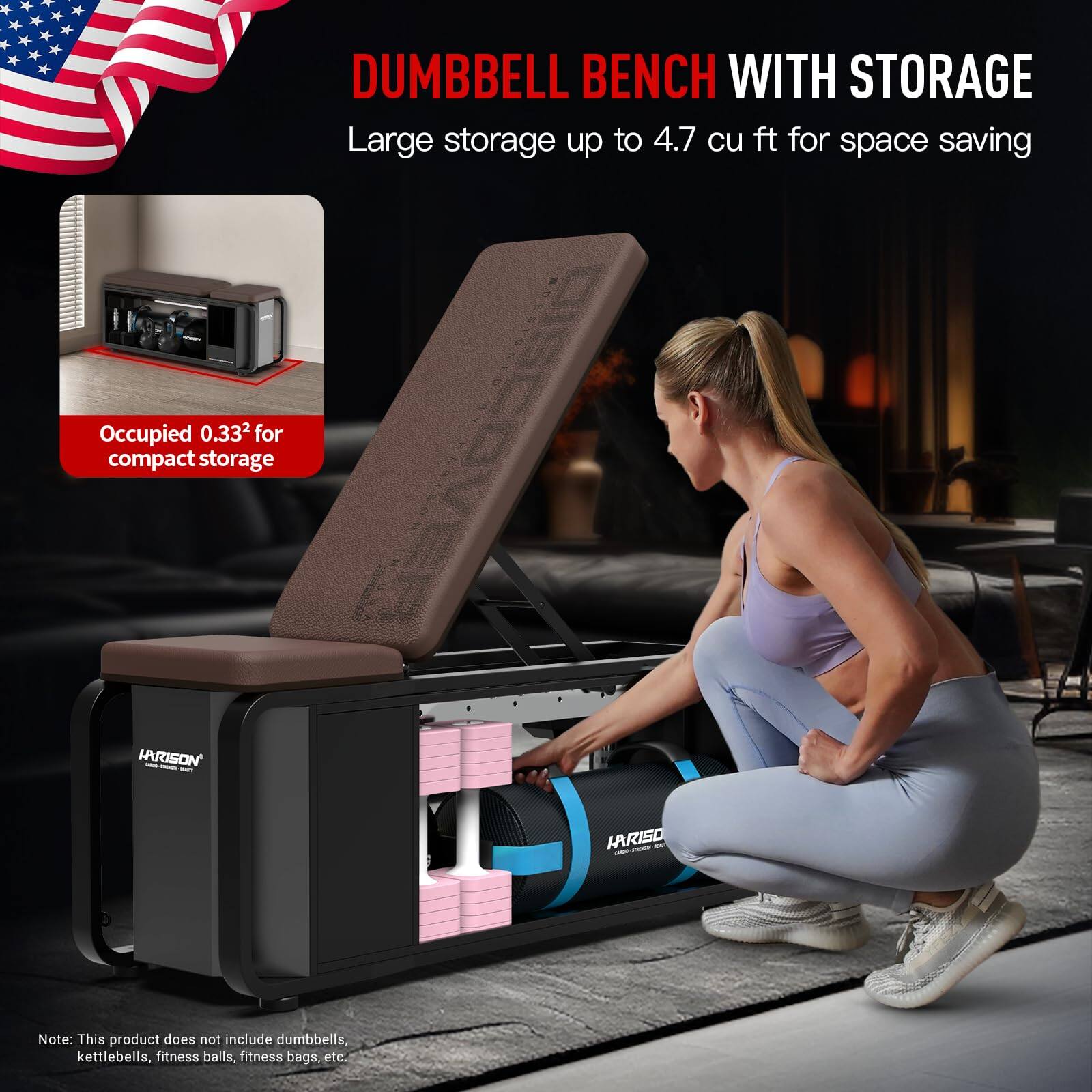 DUMBBELL BENCH WITH STORAGE

Large storage up to 4.7 cu ft for space saving

Occupied 0.332 for compact storage

Note: This product does not include dumbbells, kettlebells, fitness balls, fitness bags, etc.