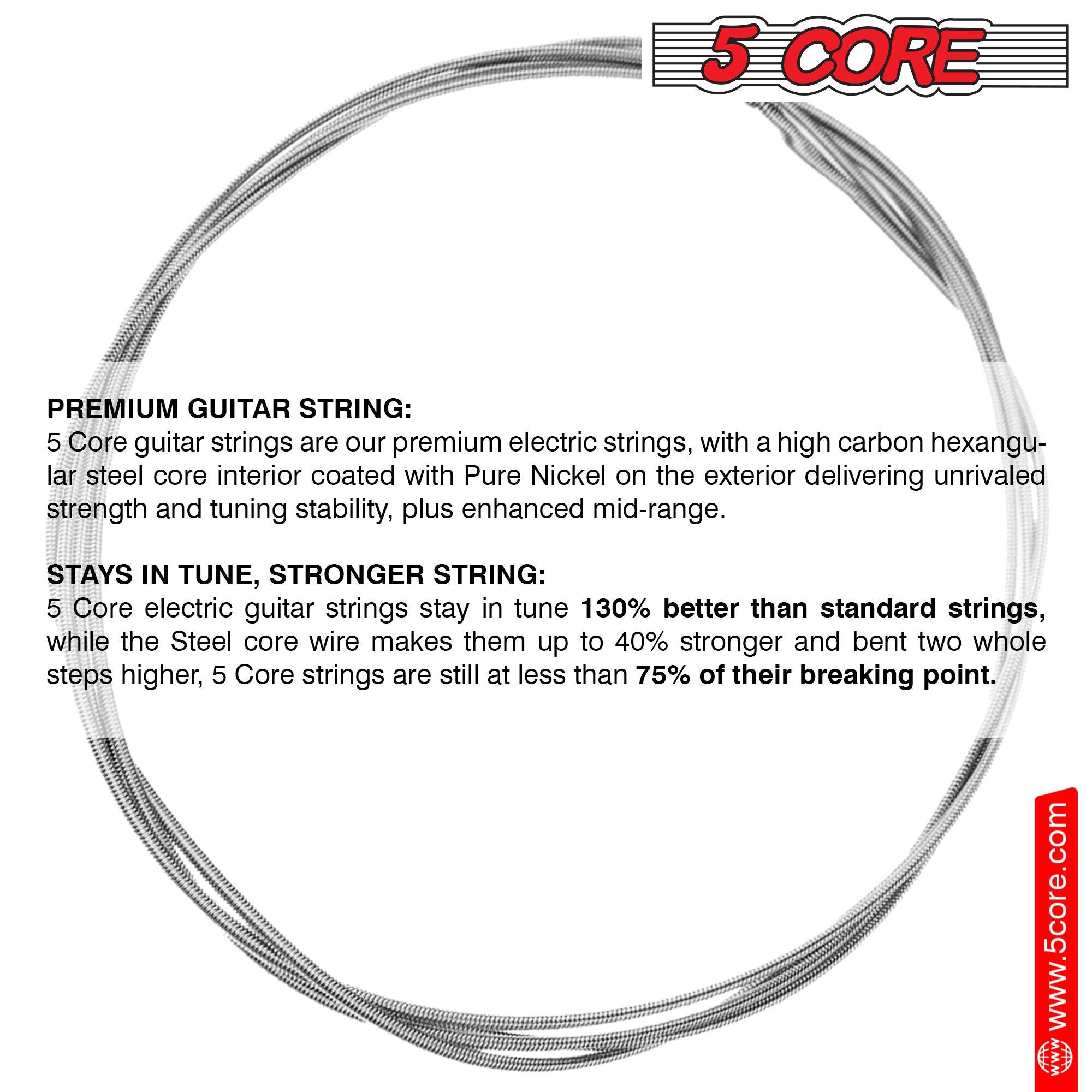 **5 CORE**

**PREMIUM GUITAR STRING:**
5 Core guitar strings are our premium electric strings, with a high carbon hexagonal steel core interior coated with Pure Nickel on the exterior delivering unrivaled strength and tuning stability, plus enhanced mid-range.

**STAYS IN TUNE, STRONGER STRING:**
5 Core electric guitar strings stay in tune 130% better than standard strings, while the Steel core wire makes them up to 40% stronger and bent two whole steps higher, 5 Core strings are still at less than 75% of their breaking point.

www.5core.com