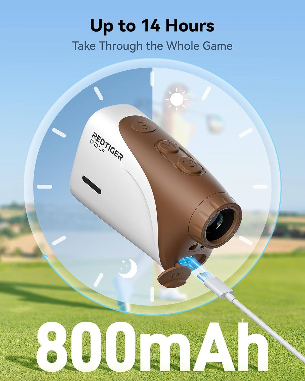 Up to 14 Hours  
Take Through the Whole Game  

REDTIGER GOLF  

800mAh