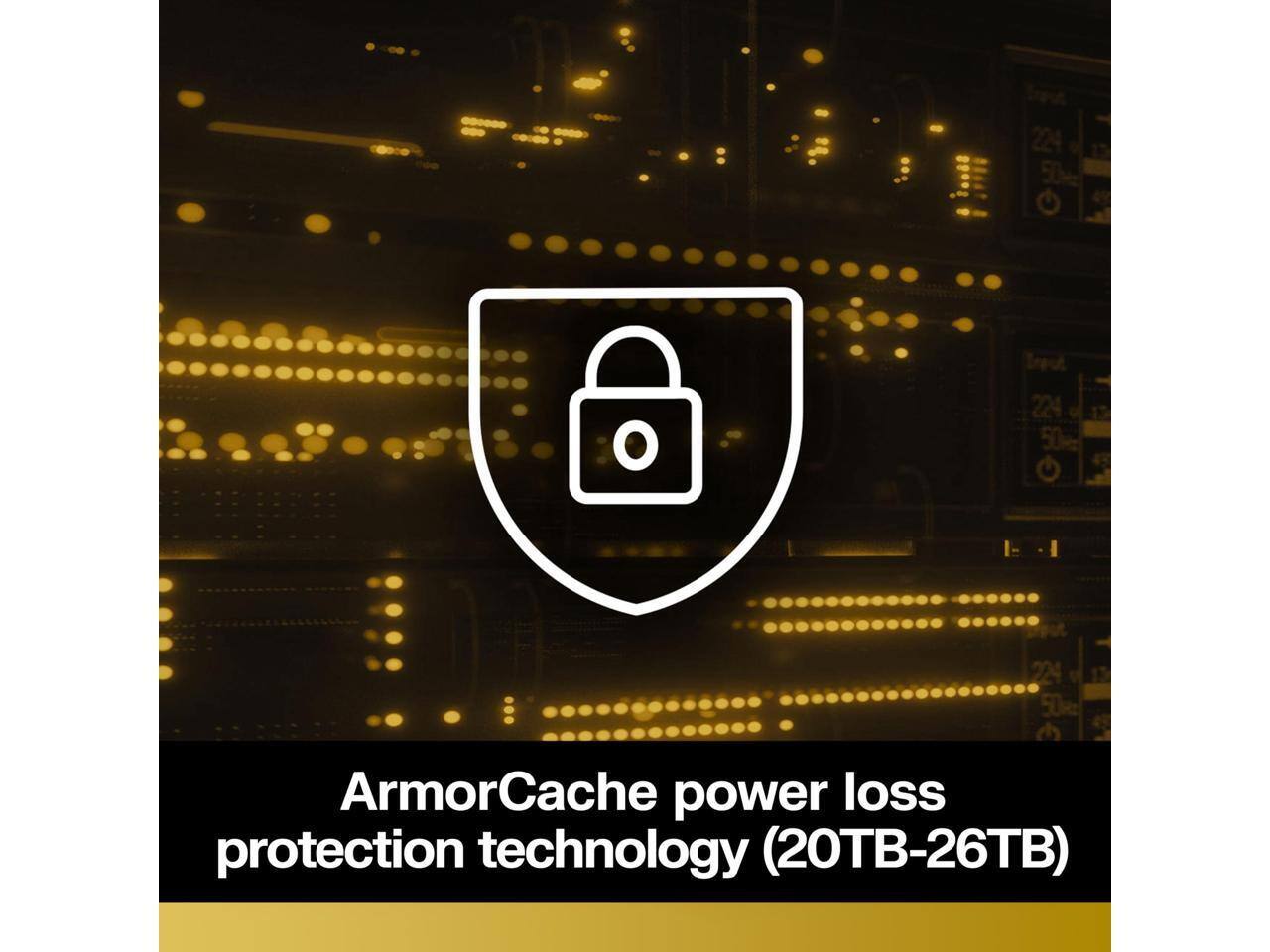 ArmorCache power loss protection technology (20TB-26TB)
