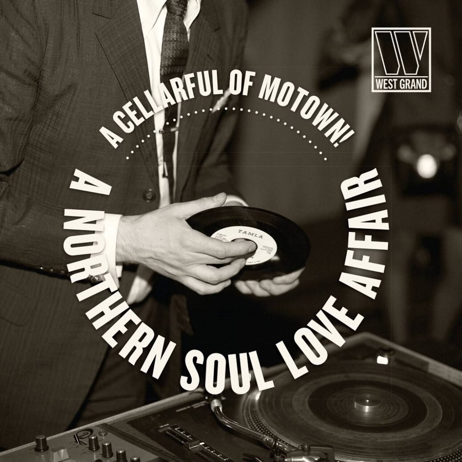 A CELLARFUL OF MOTOWN!  
A NORTHERN SOUL LOVE AFFAIR  
WEST GRAND