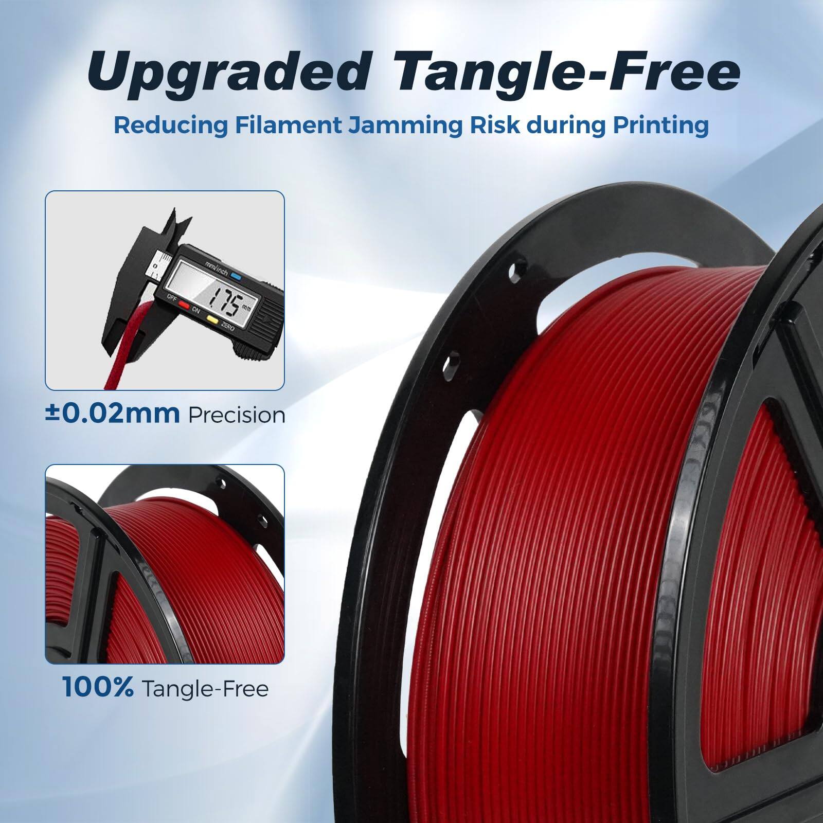 Upgraded Tangle-Free  
Reducing Filament Jamming Risk during Printing  

DI 175 CRO  
±0.02mm Precision  
100% Tangle-Free