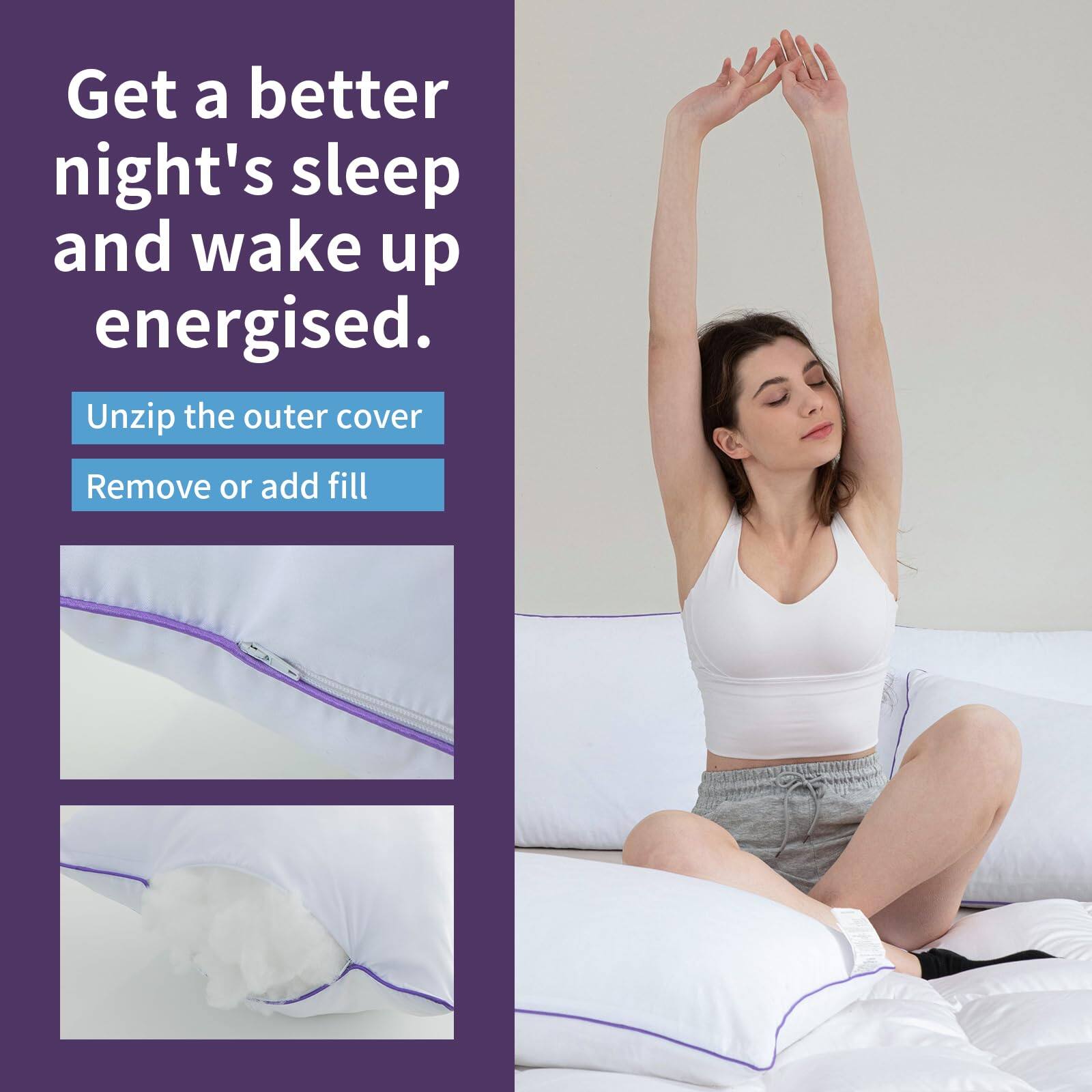 Get a better night's sleep and wake up energised.

Unzip the outer cover

Remove or add fill
