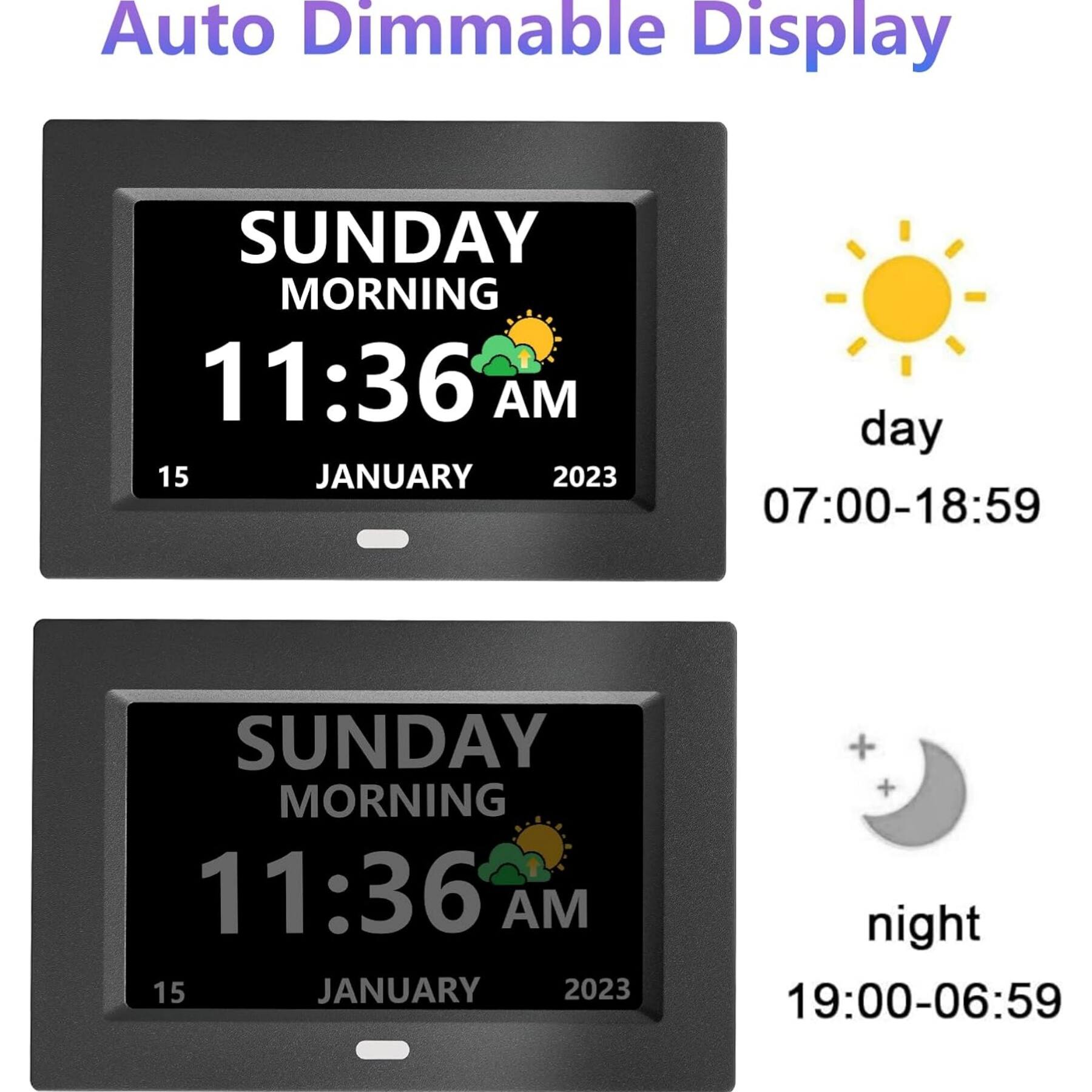 Auto Dimmable Display

SUNDAY MORNING  
11:36 AM  
15 JANUARY 2023  

day 07:00-18:59  

SUNDAY MORNING  
11:36 AM  
15 JANUARY 2023  

night 19:00-06:59
