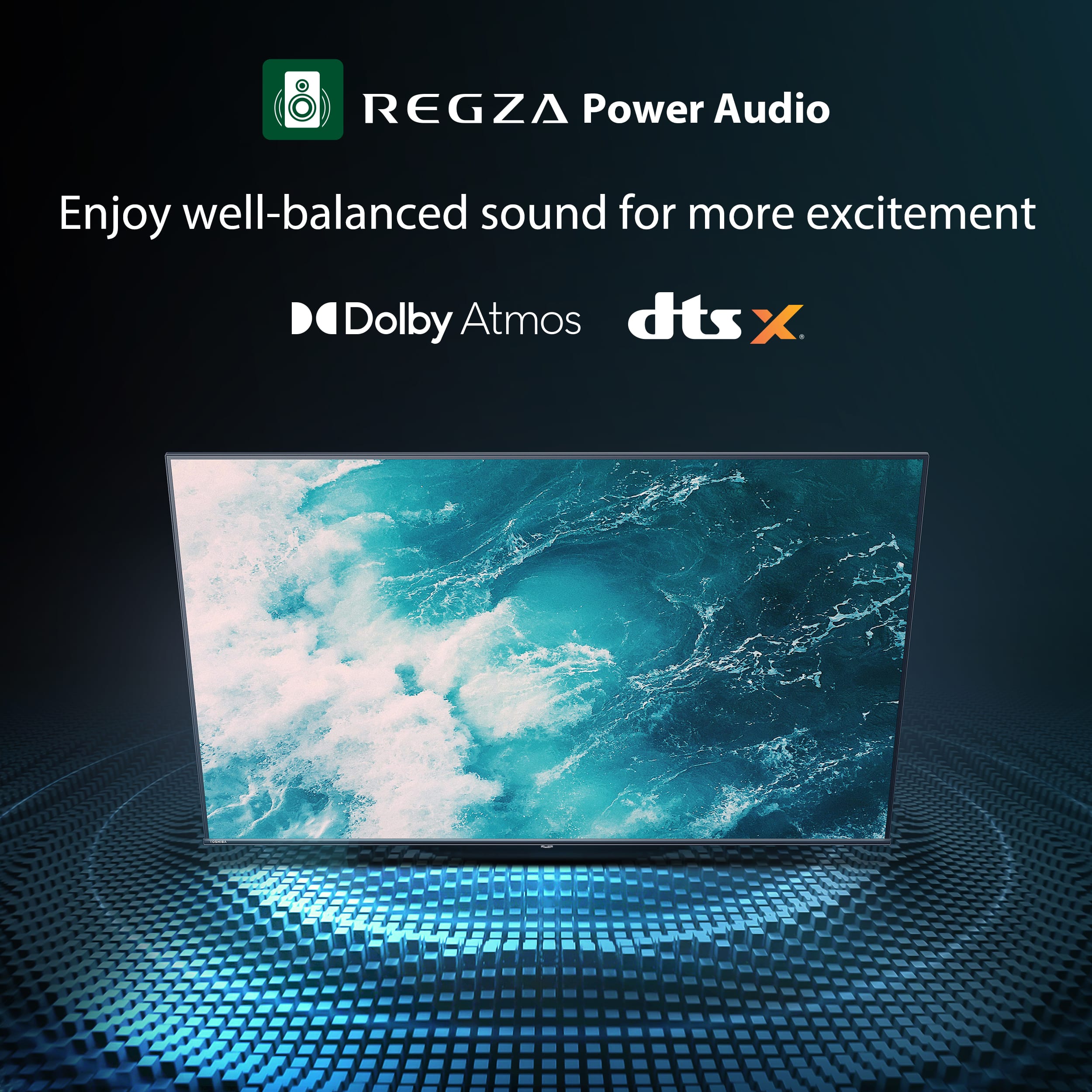 REGZA Power Audio, Enjoy well-balanced sound for more excitement, Dolby Atmos, dts X