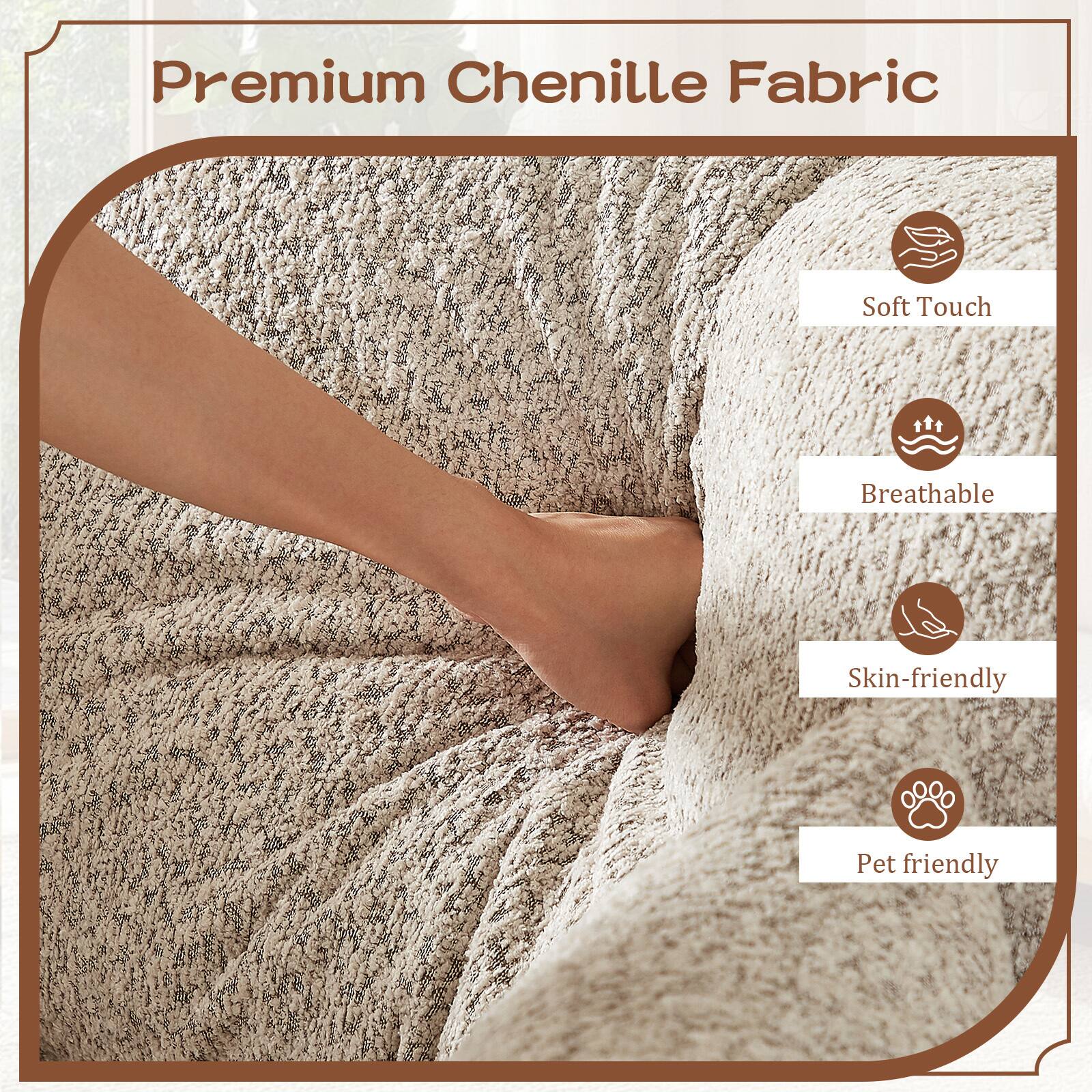Premium Chenille Fabric

- Soft Touch
- Breathable
- Skin-friendly
- Pet friendly
