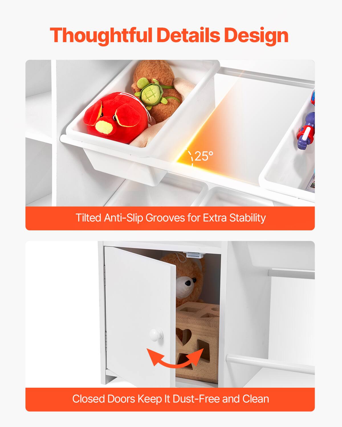 Thoughtful Details Design

- Tilted Anti-Slip Grooves for Extra Stability
- Closed Doors Keep It Dust-Free and Clean