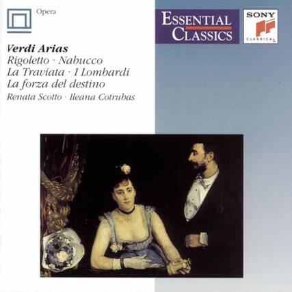Opera
Verdi Arias
Rigoletto • Nabucco
La Traviata • I Lombardi
La forza del destino
Renata Scotto • Ileana Cotrubas
Essential Classics
SONY Classical