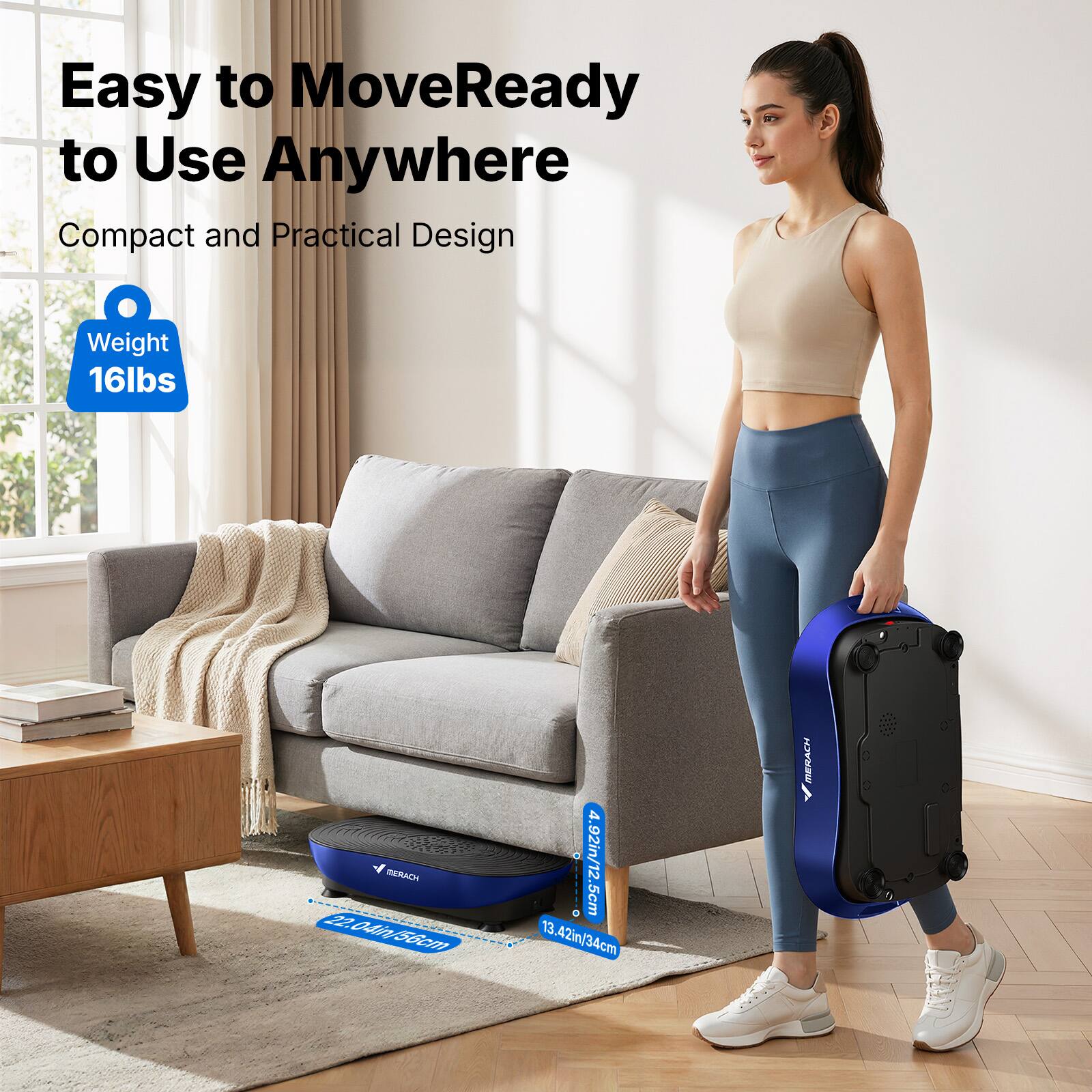 Easy to Move Ready to Use Anywhere  
Compact and Practical Design  
Weight 16lbs  
BERACH 22.04n(56cm . . 4.92in/12.5cm 13.42in/34cm  
BERACH