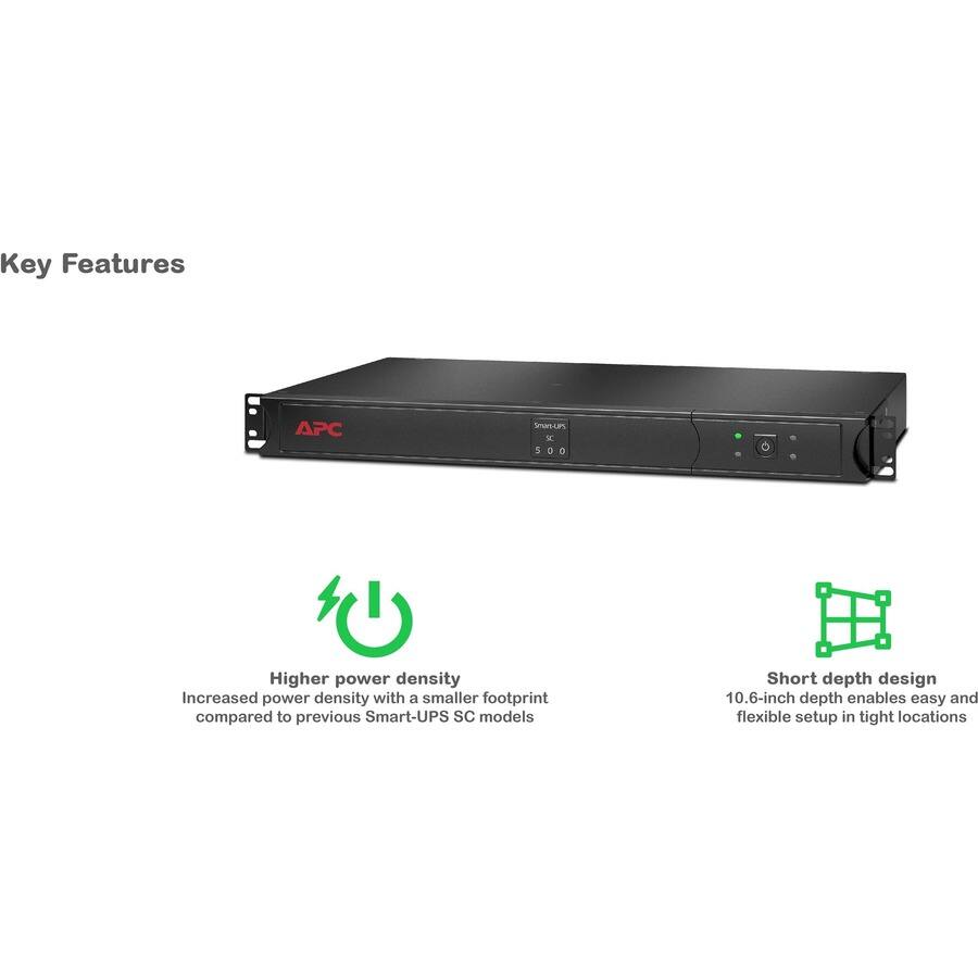 Key Features

- Higher power density
  - Increased power density with a smaller footprint compared to previous Smart-UPS SC models

- Short depth design
  - 10.6-inch depth enables easy and flexible setup in tight locations