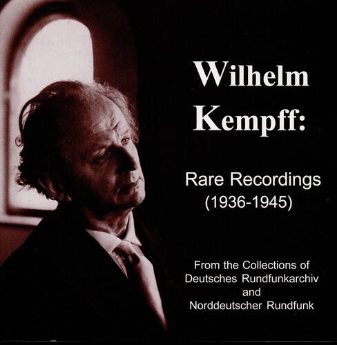 Wilhelm Kempff - Rare Recordings-1936-45  - COMPACT DISCS
