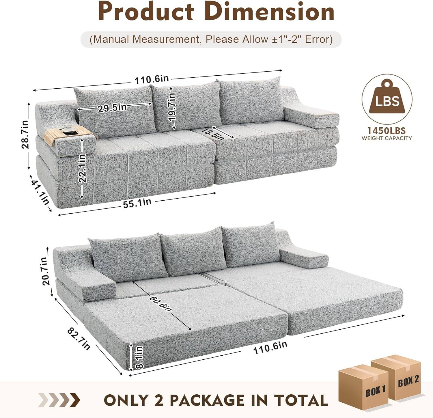Product Dimension  
(Manual Measurement, Please Allow ±1" - 2" Error)  

28.7in x 41.1in x 110.6in  
29.5in x 19.7in x 22.1in x 55.1in x 18.5in  
20.7in x 60.6in x 60.6in x 82.7in x 110.6in x 8.1in  

1450LBS WEIGHT CAPACITY  

ONLY 2 PACKAGE IN TOTAL  
BOX 1 BOX 2