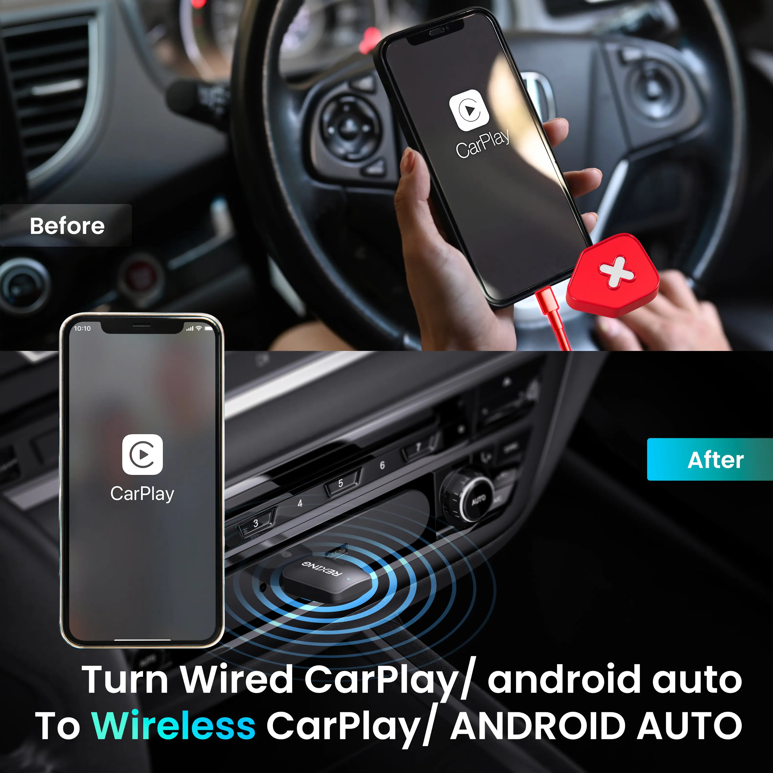 CarPlay Before x 10:10 C CarPlay 4 5 6 AUTO After 3 ONDON Turn Wired CarPlay/ / android auto To Wireless CarPlay/ I ANDROID AUTO