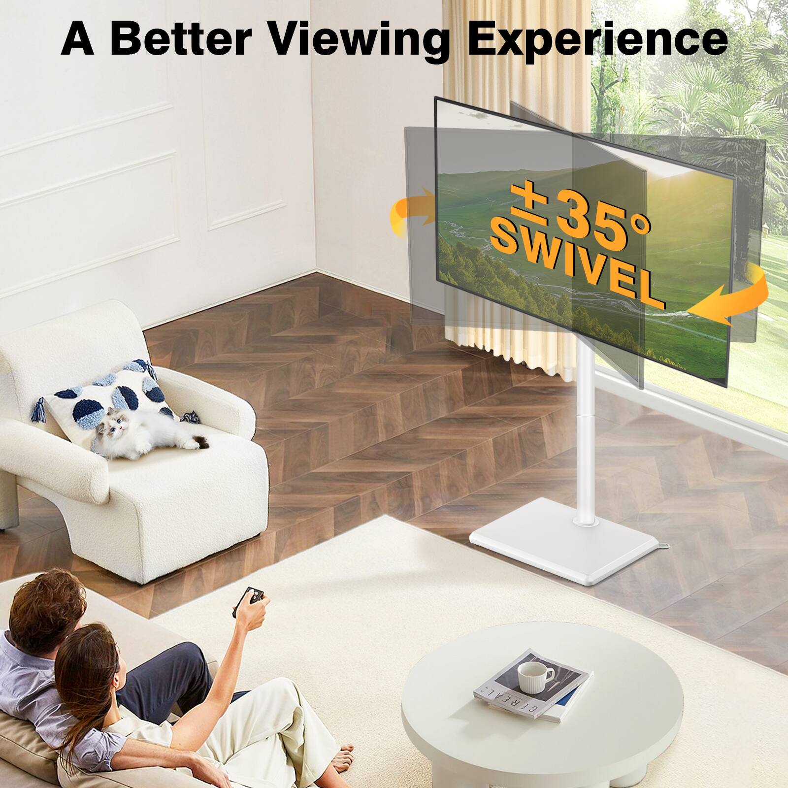 A Better Viewing Experience  
SWIVEL 35°