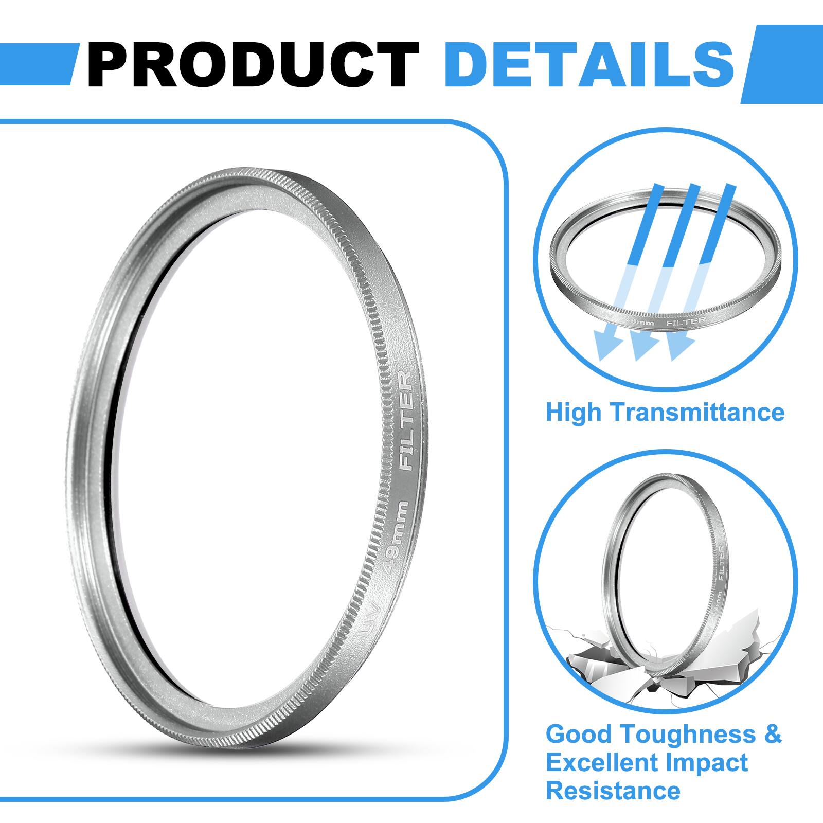 PRODUCT DETAILS

- 49mm FILTER
- High Transmittance
- Good Toughness & Excellent Impact Resistance