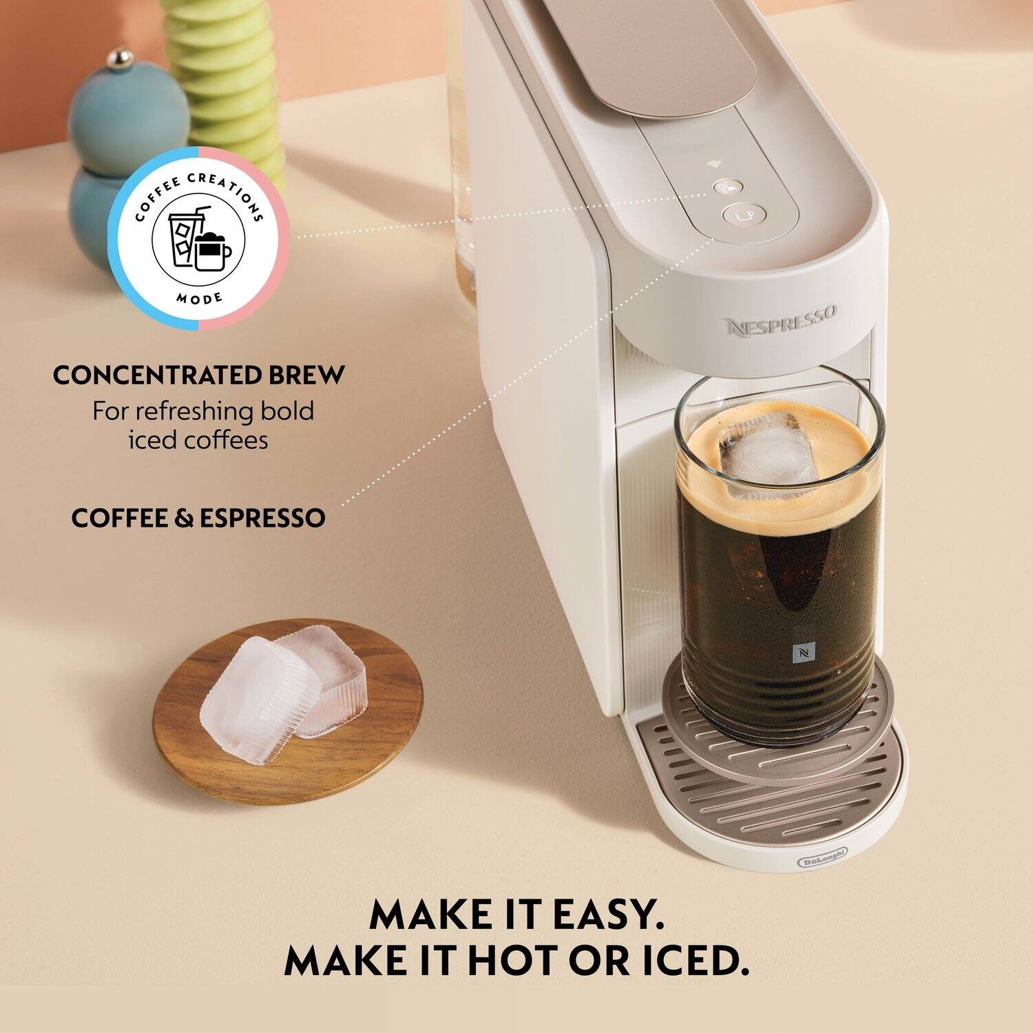 COFFEE CREATIONS MODE

CONCENTRATED BREW  
For refreshing bold iced coffees

COFFEE & ESPRESSO

MAKE IT EASY.  
MAKE IT HOT OR ICED.