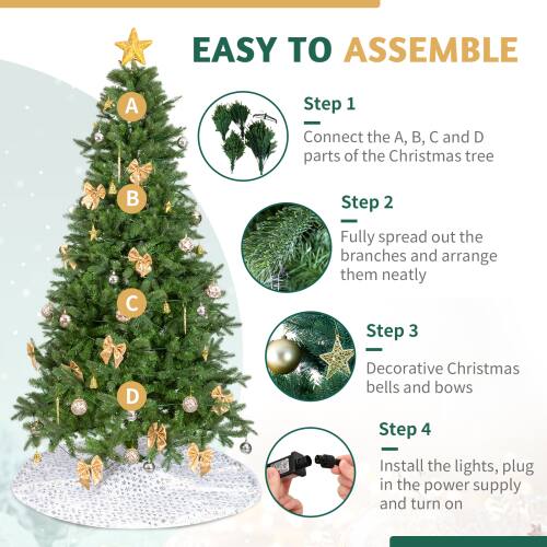 EASY TO ASSEMBLE

Step 1  
Connect the A, B, C and D parts of the Christmas tree

Step 2  
Fully spread out the branches and arrange them neatly

Step 3  
Decorative Christmas bells and bows

Step 4  
Install the lights, plug in the power supply and turn on