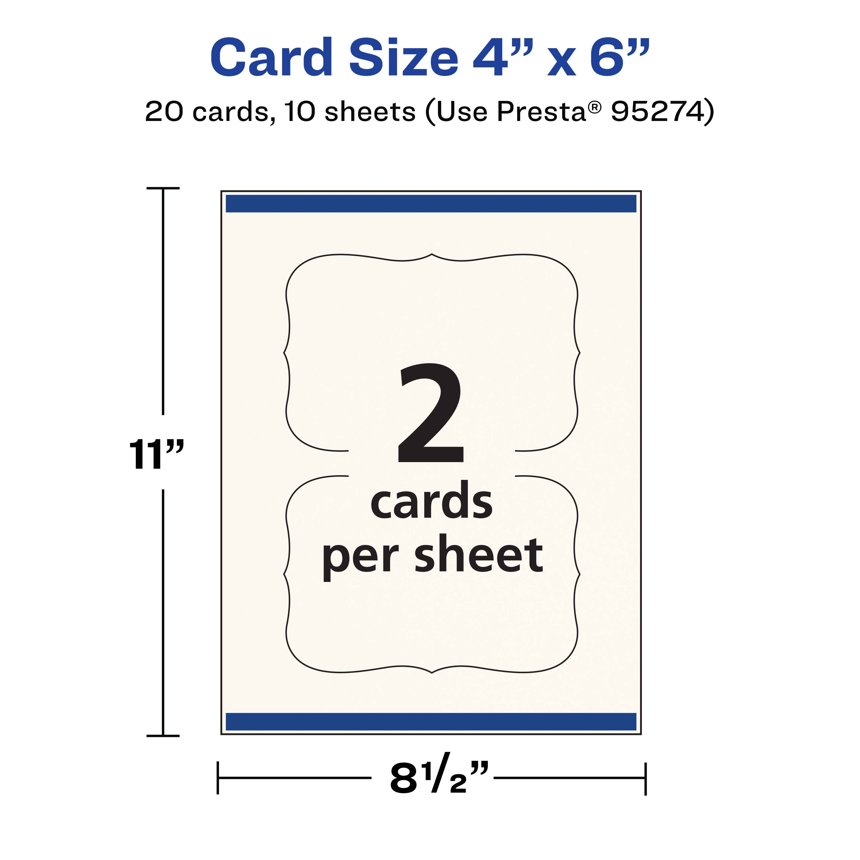 Card Size 4" x 6"  
20 cards, 10 sheets (Use Presta® 95274)  
2 cards per sheet  
11"  
8½"