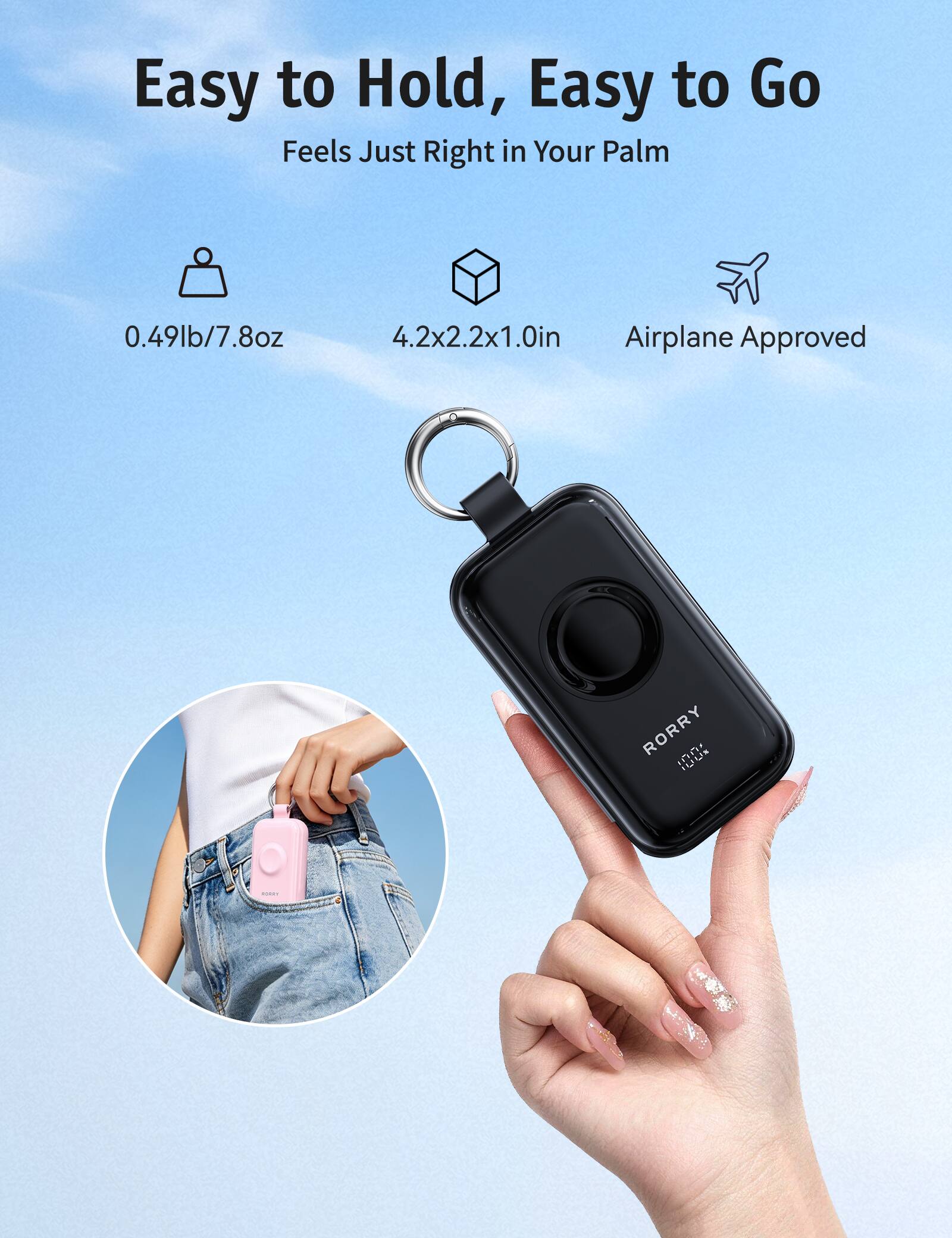 Easy to Hold, Easy to Go  
Feels Just Right in Your Palm

0.49lb/7.8oz  
4.2x2.2x1.0in  
Airplane Approved