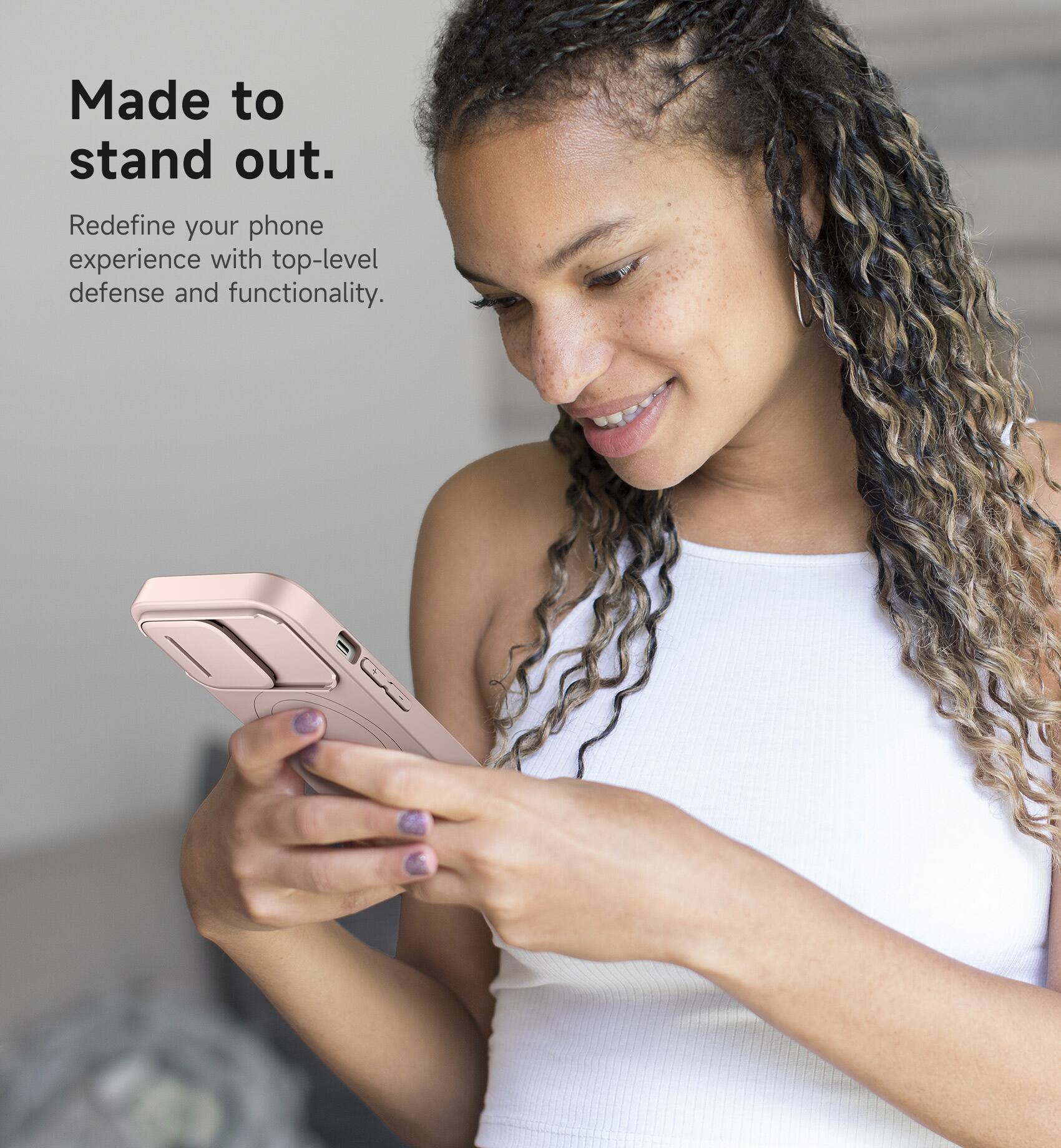 Made to stand out.  
Redefine your phone experience with top-level defense and functionality.