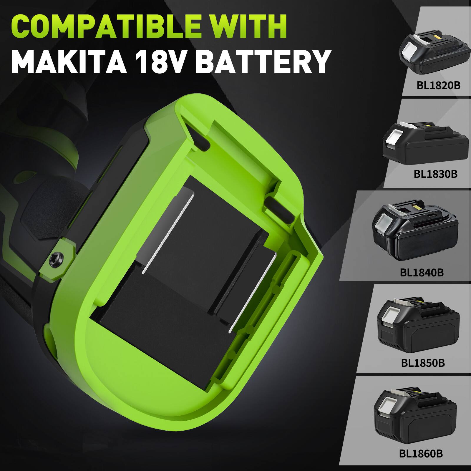 COMPATIBLE WITH MAKITA 18V BATTERY  
BL1820B  
BL1830B  
BL1840B  
BL1850B  
BL1860B
