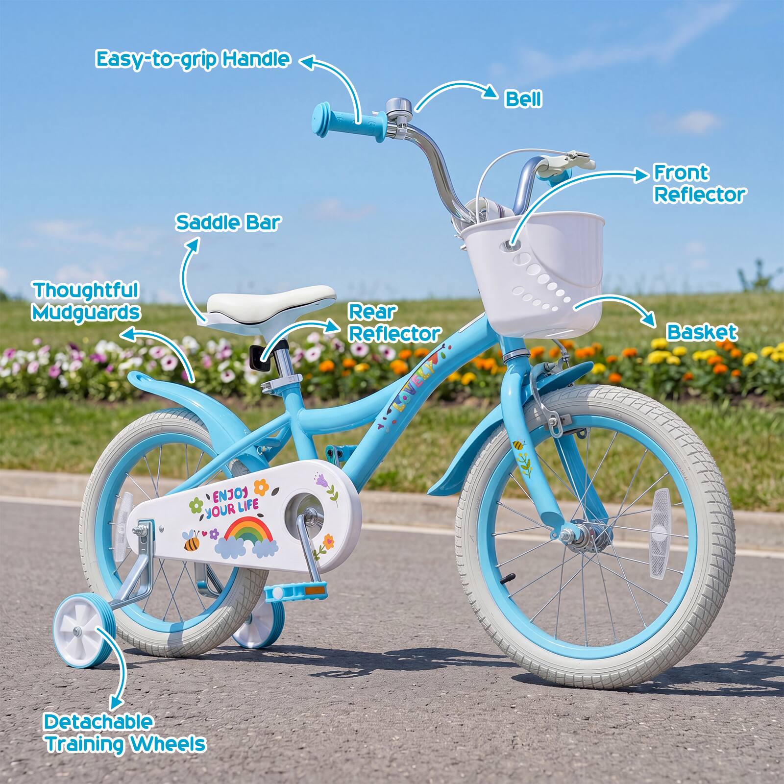 Easy-to-grip Handle  
Bell  
Saddle Bar  
Thoughtful Mudguards  
Front Reflector  
Rear Reflector  
Basket  
Detachable Training Wheels