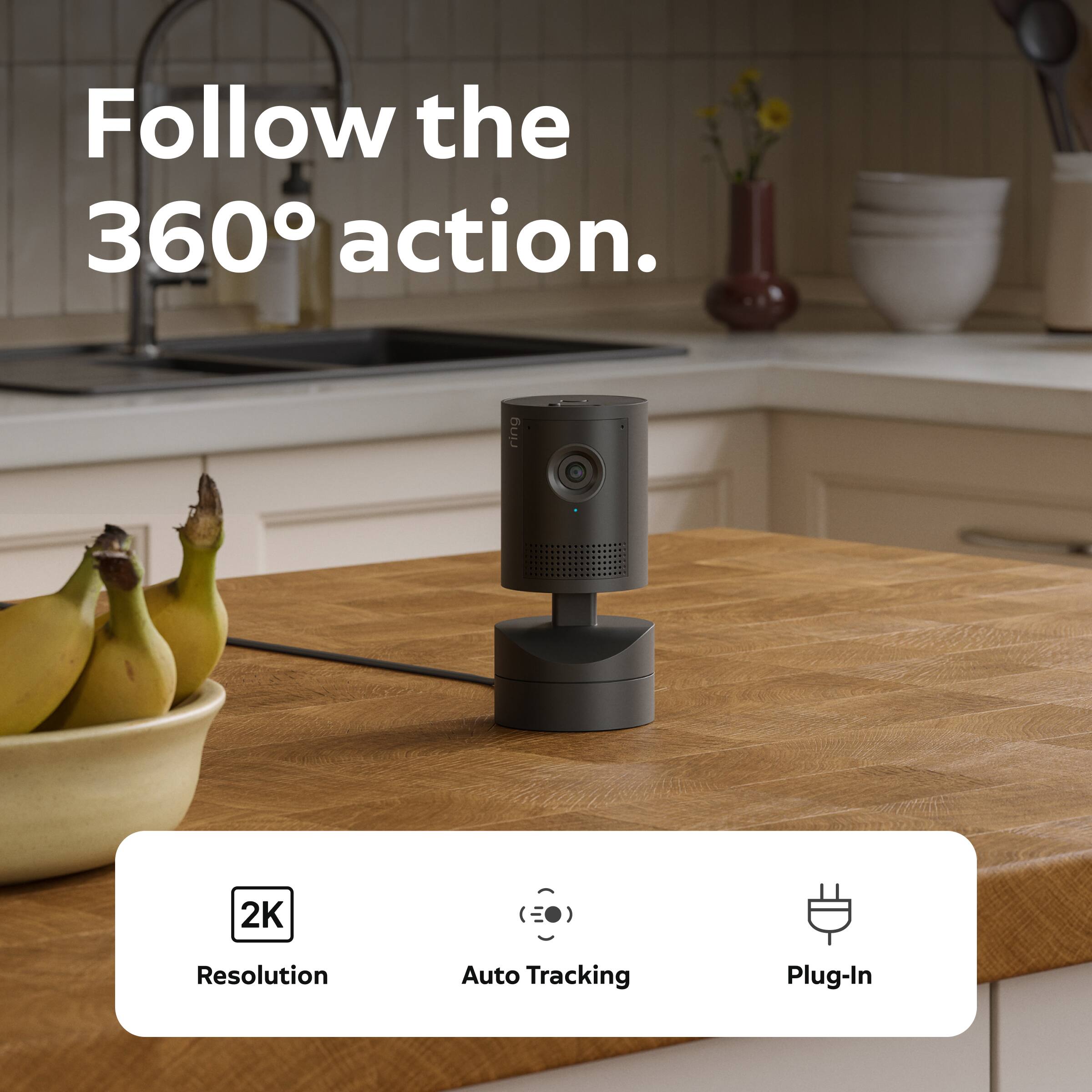 Follow the 360° action.

- 2K Resolution
- Auto Tracking
- Plug-In