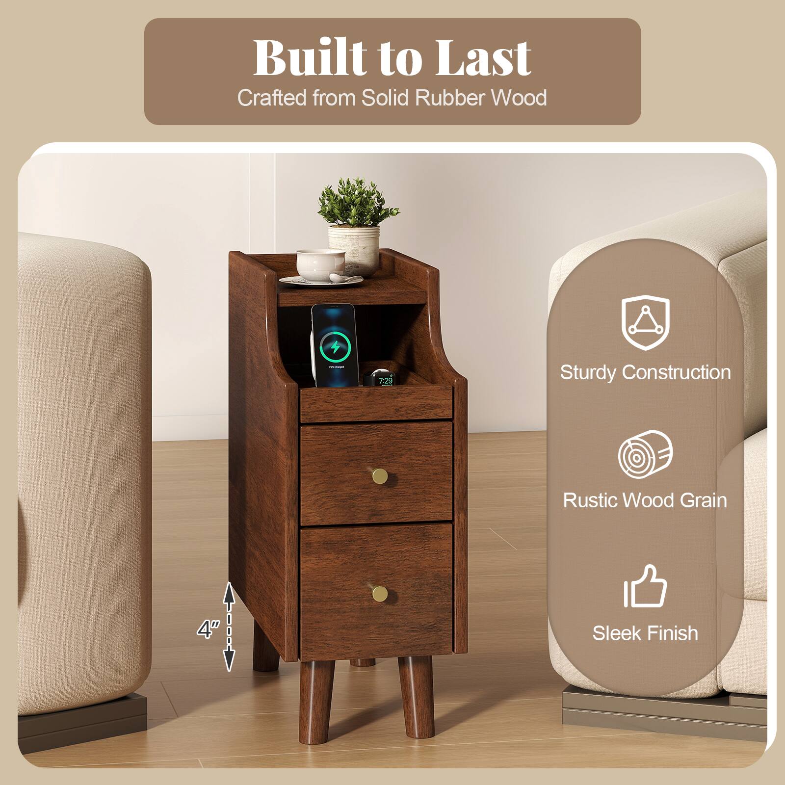 Built to Last  
Crafted from Solid Rubber Wood  

- Sturdy Construction  
- Rustic Wood Grain  
- Sleek Finish  

4"