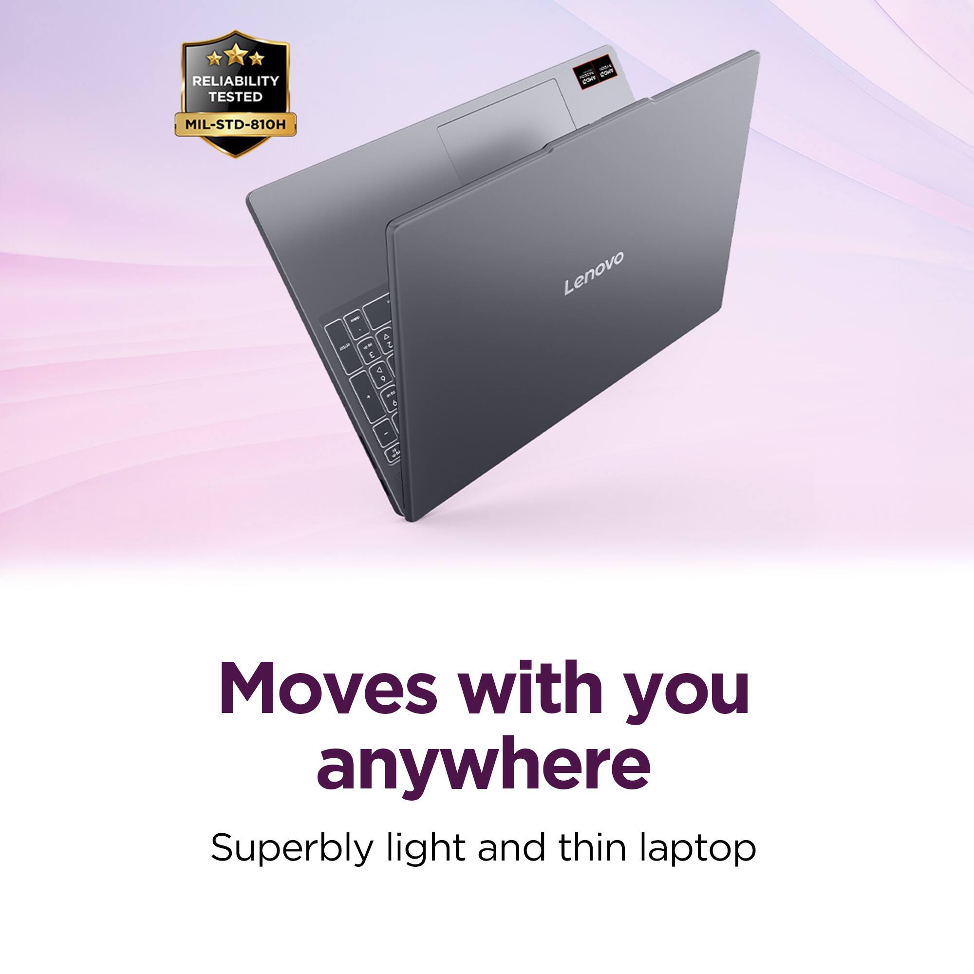RELIABILITY TESTED - MIL-STD-810H

Lenovo - Moves with you anywhere

Superbly light and thin laptop