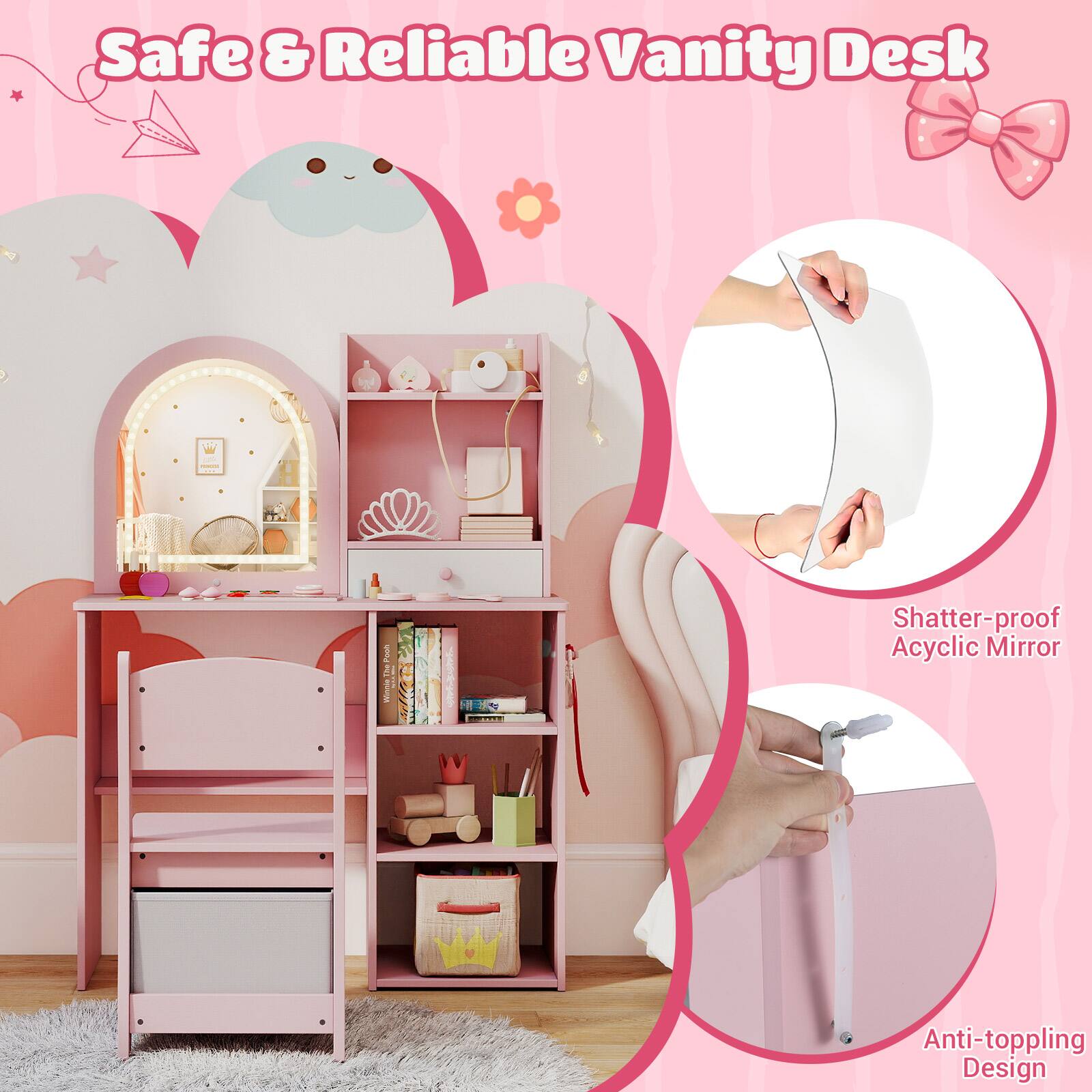 Safe & Reliable Vanity Desk

Shatter-proof Acrylic Mirror

Anti-toppling Design