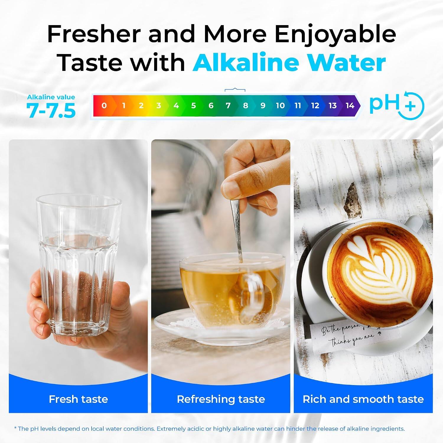 Fresher and More Enjoyable Taste with Alkaline Water

Alkaline value 7-7.5

pH

Fresh taste
Refreshing taste
Rich and smooth taste

*The pH levels depend on local water conditions. Extremely acidic or highly alkaline water can hinder the release of alkaline ingredients.