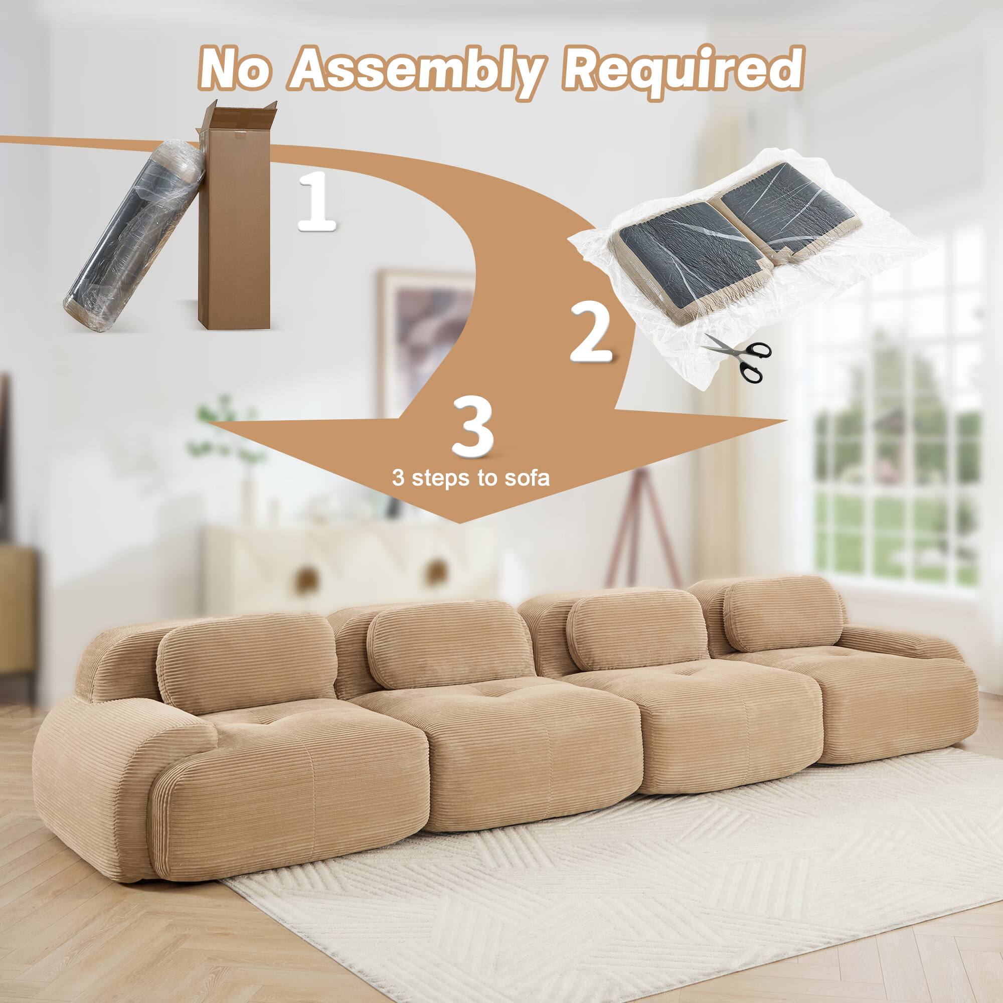 No Assembly Required

1  
2  
3  
3 steps to sofa