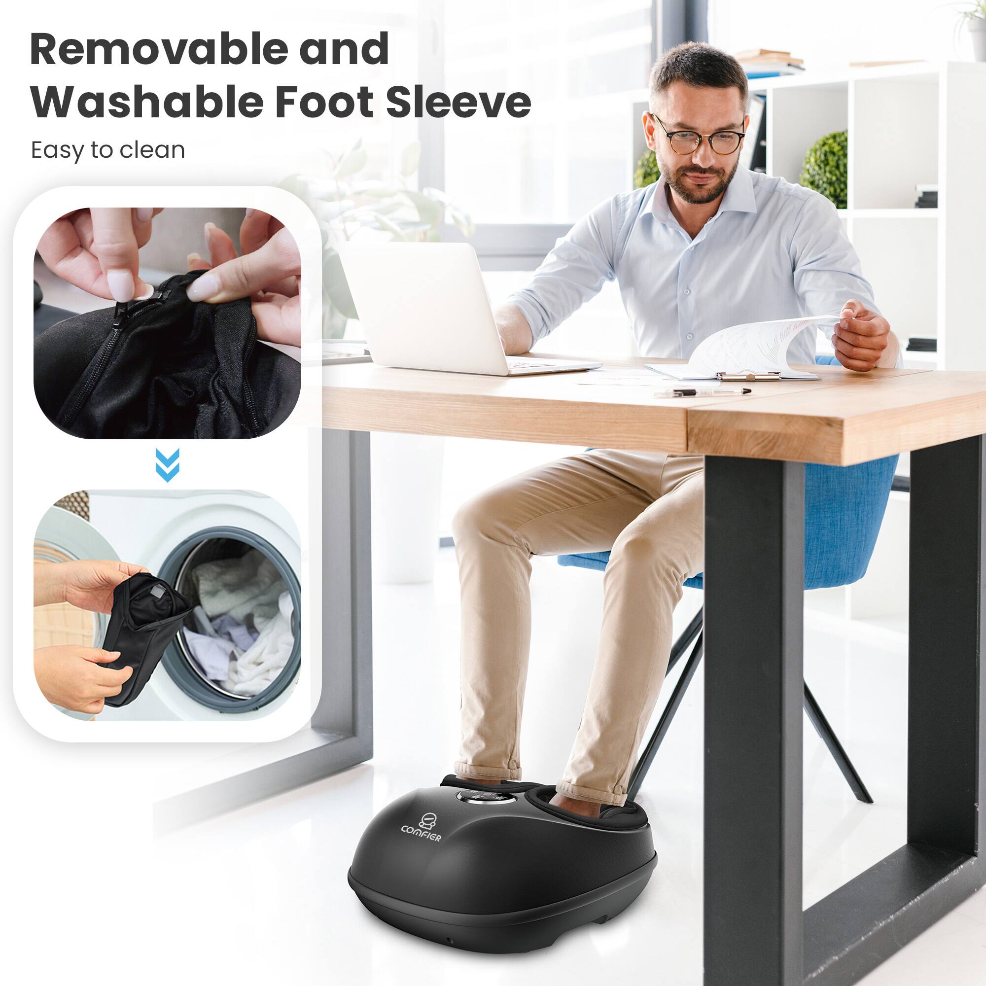 Removable and Washable Foot Sleeve  
Easy to clean