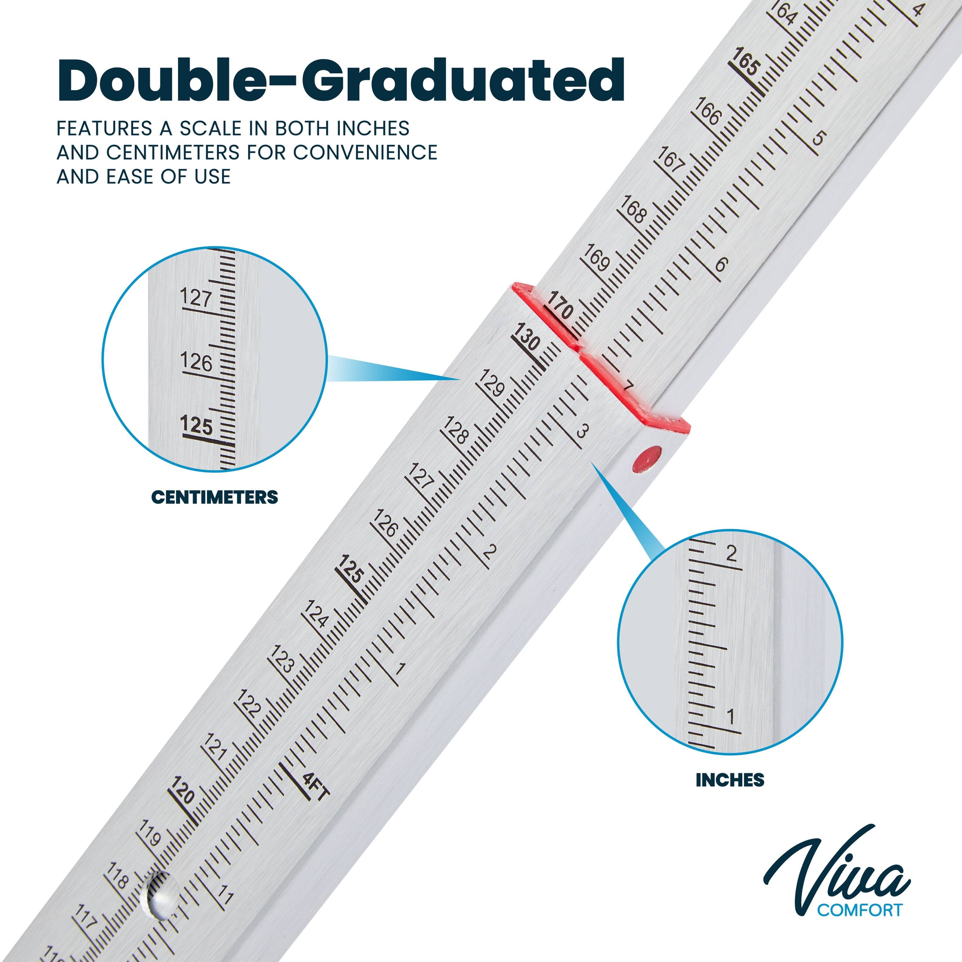 Double-Graduated
FEATURES A SCALE IN BOTH INCHES AND CENTIMETERS FOR CONVENIENCE AND EASE OF USE
127 CENTIMETERS
126 125 124 123 122 121 120 119 118 117
127 INCHES
126 125 124 123 122 121 120 119 118 117
Viva COMFORT