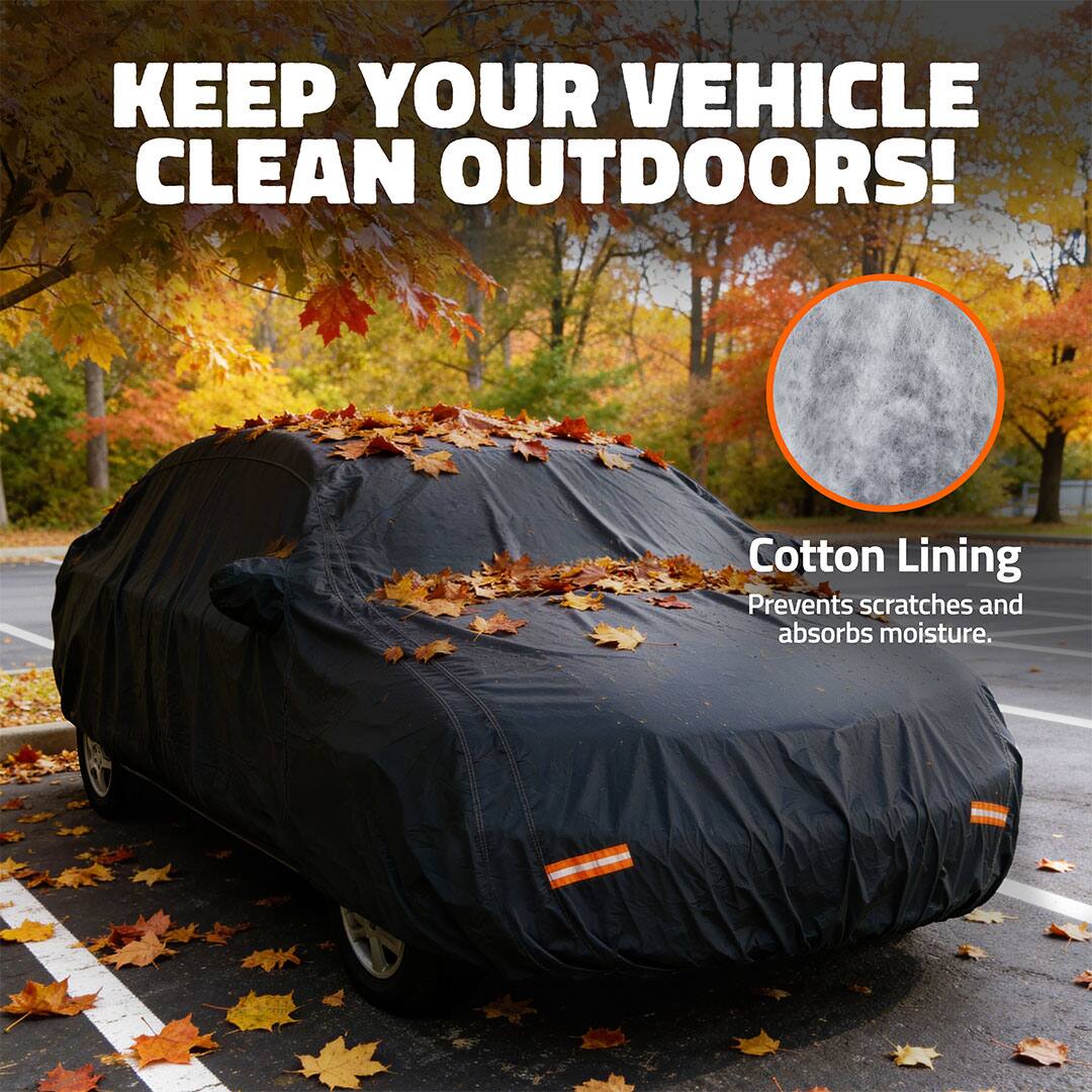 KEEP YOUR VEHICLE CLEAN OUTDOORS!  
Cotton Lining  
Prevents scratches and absorbs moisture.