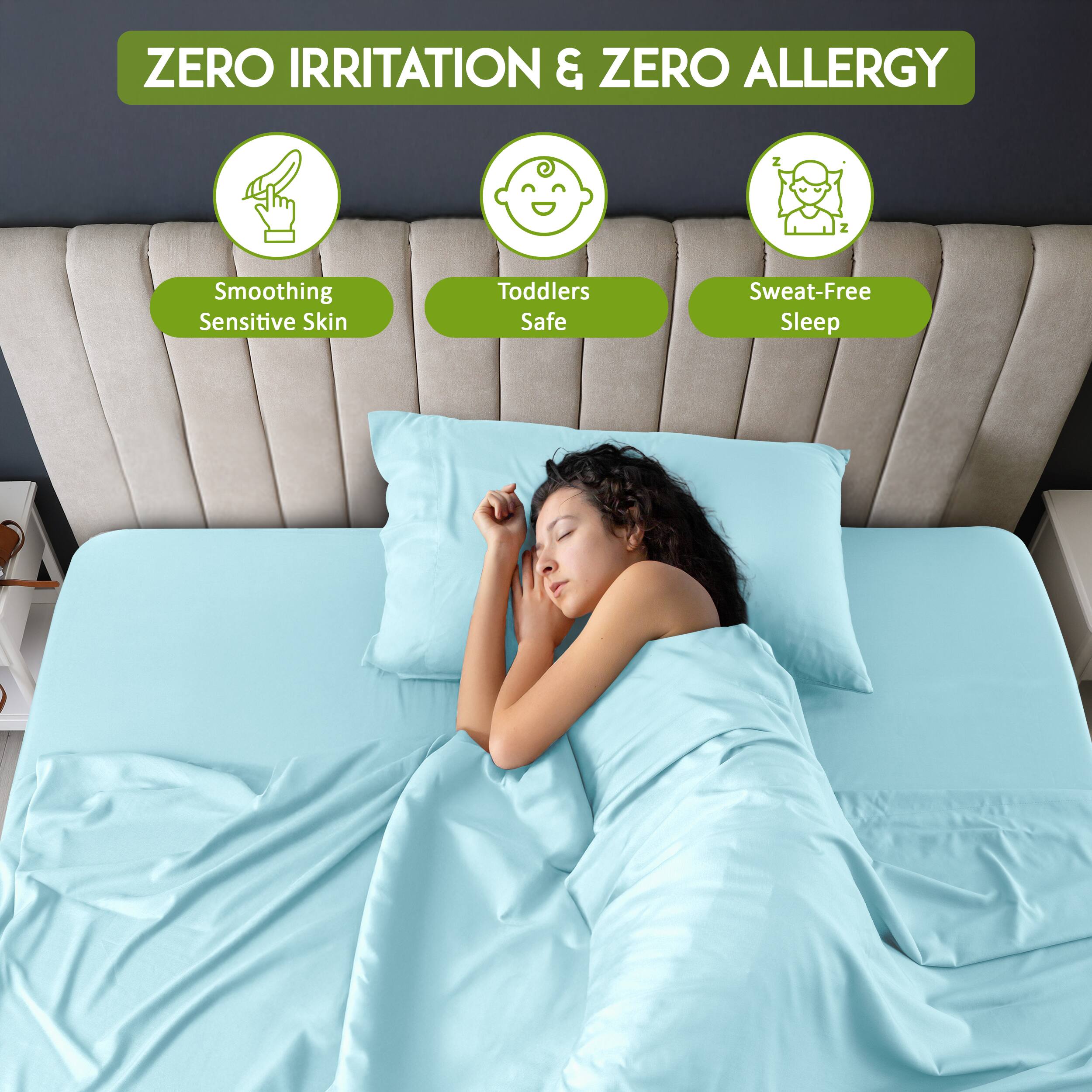 ZERO IRRITATION & ZERO ALLERGY

- Smoothing Sensitive Skin
- Toddlers Safe
- Sweat-Free Sleep