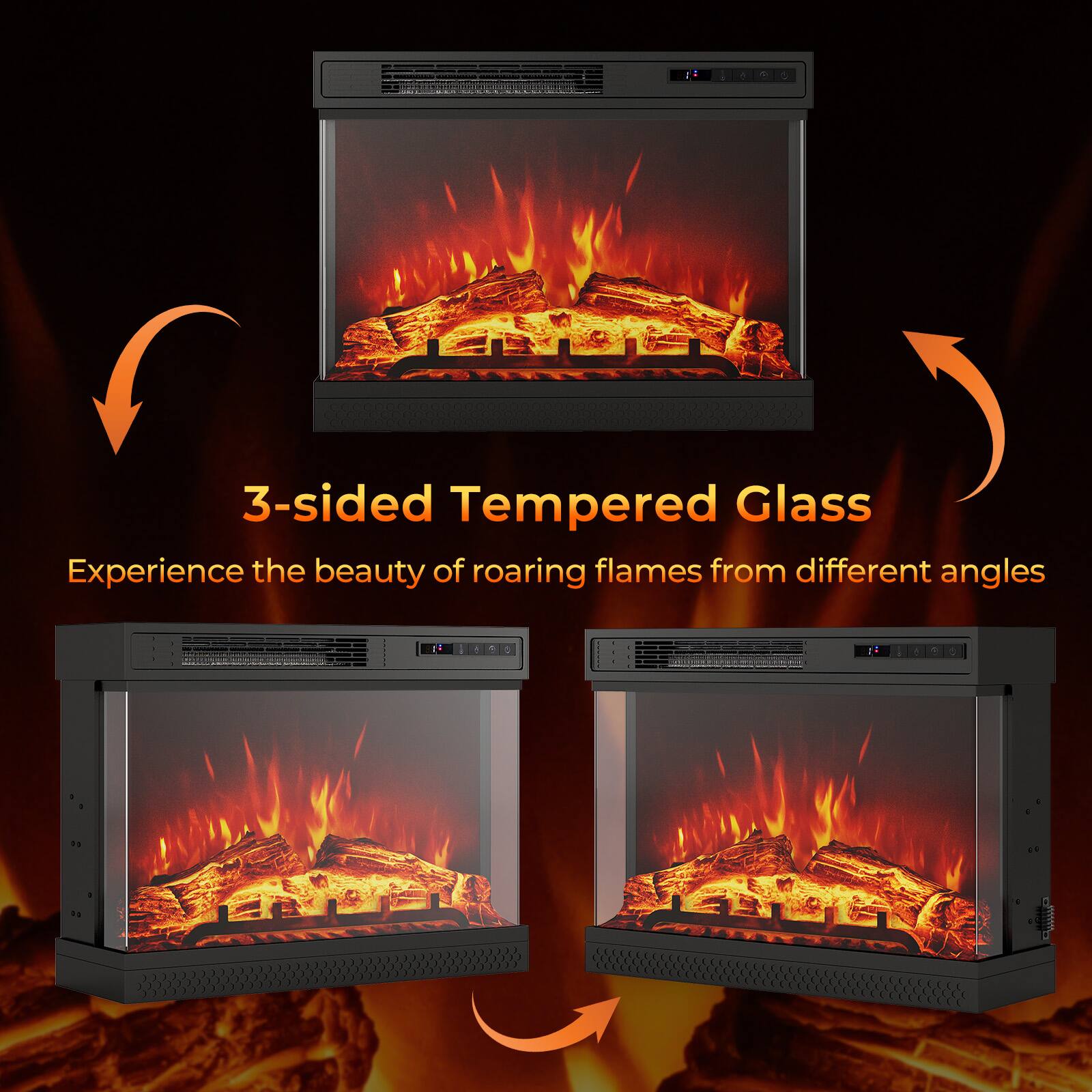 3-sided Tempered Glass

Experience the beauty of roaring flames from different angles