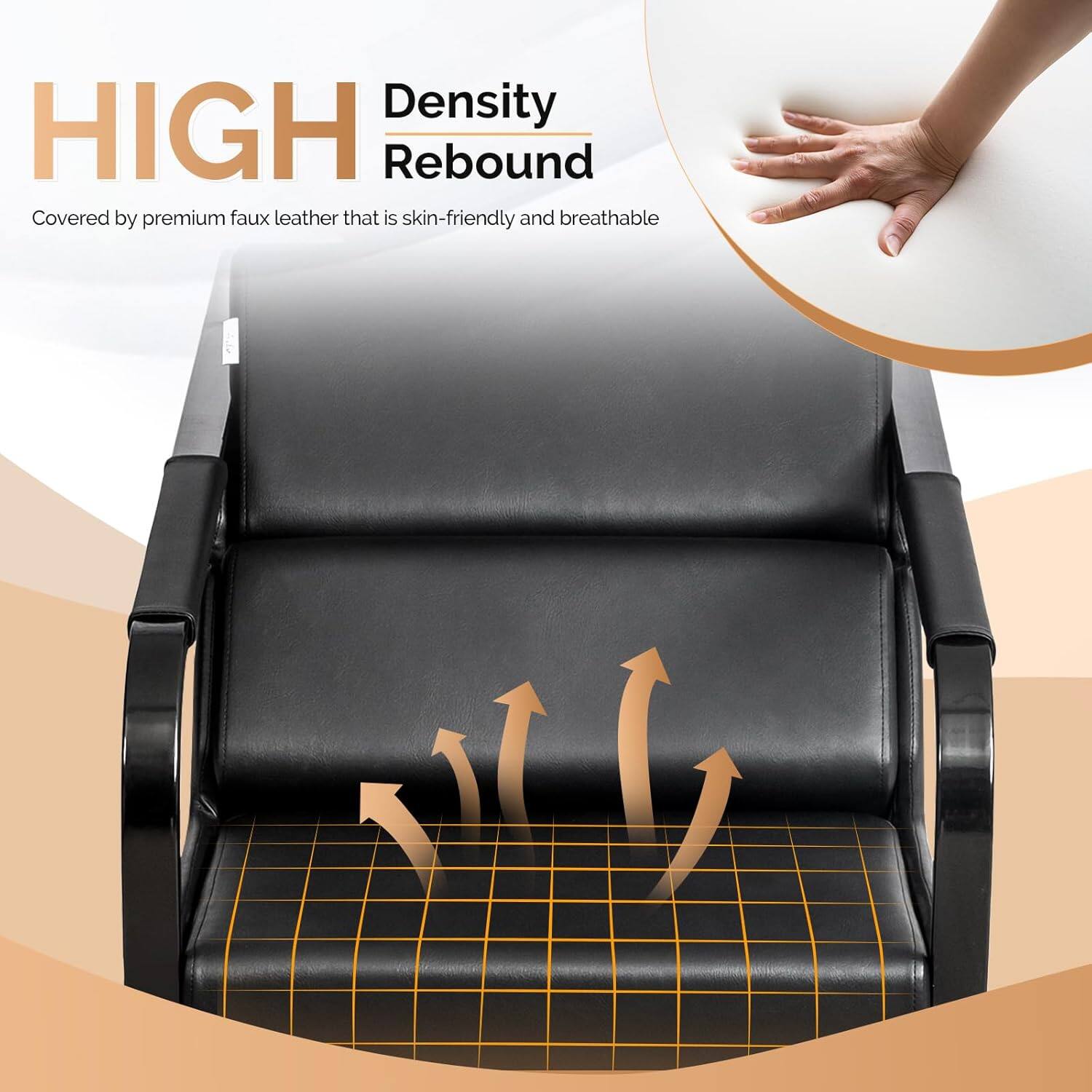 HIGH Density Rebound  
Covered by premium faux leather that is skin-friendly and breathable