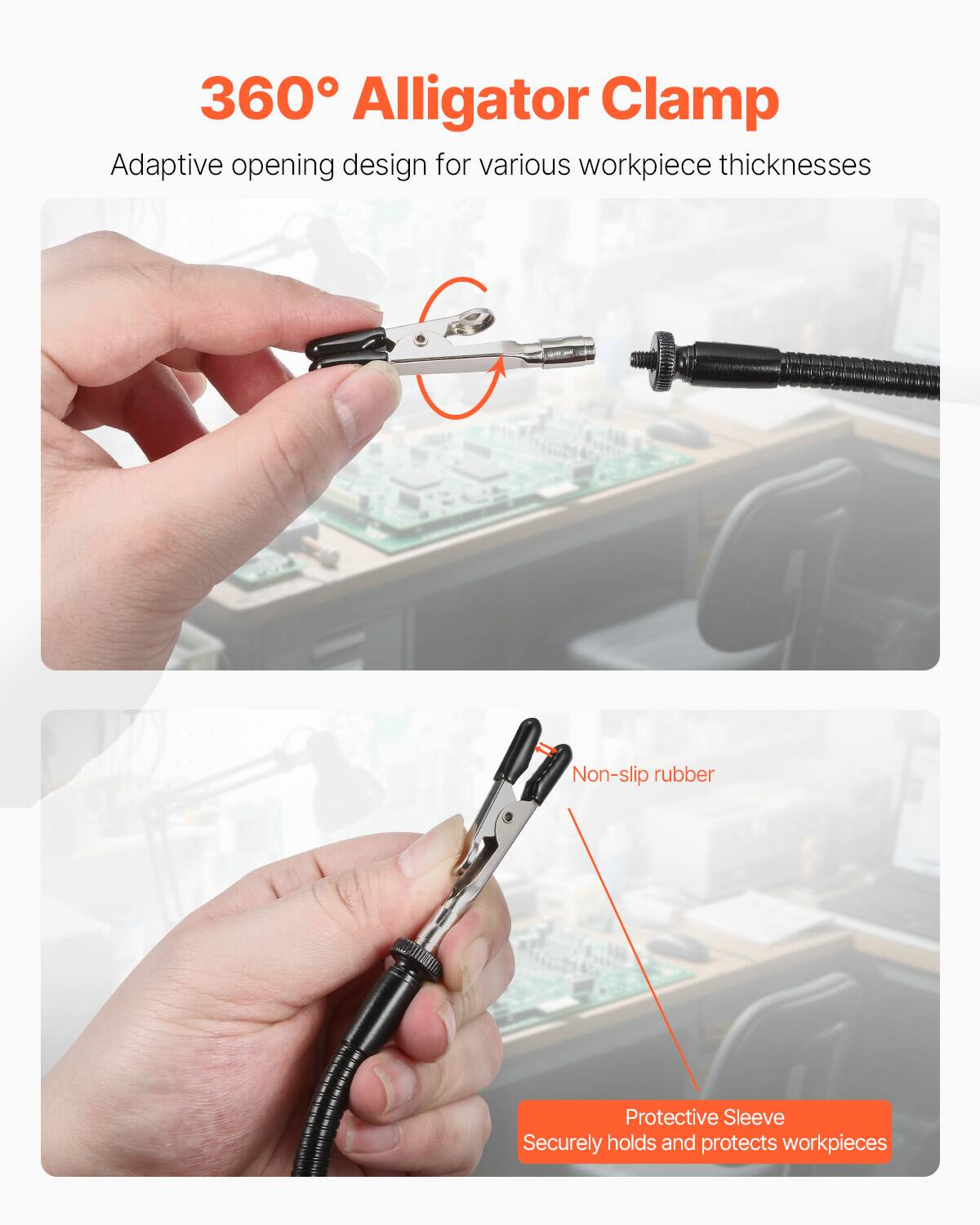 360° Alligator Clamp  
Adaptive opening design for various workpiece thicknesses  
Non-slip rubber  
Protective Sleeve  
Securely holds and protects workpieces