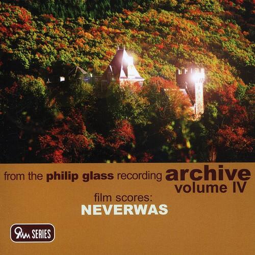 from the philip glass recording archive  
film scores:  
NEVERWAS  

volume IV  

Rum SERIES