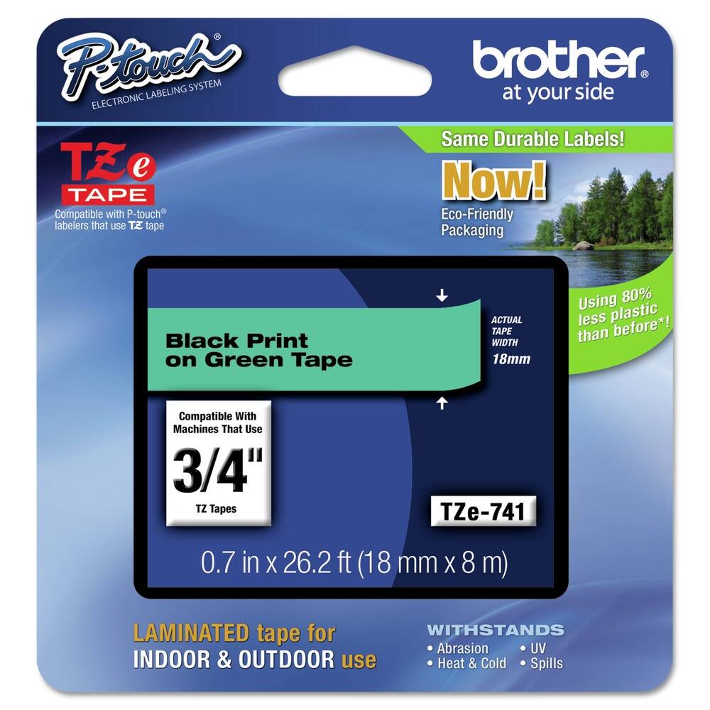 **P-touch®**
ELECTRONIC LABELING SYSTEM
**brother®**
at your side
**TZ e TAPE**
Compatible with P-touch® labelers that use TZ tape
**Same Durable Labels!**
Now!
Eco-Friendly Packaging
**Black Print on Green Tape**
ACTUAL TAPE WIDTH 18mm
Using 80% less plastic than before*!
Compatible With Machines That Use
3/4" TZ Tapes
**TZe-741**
0.7 in x 26.2 ft (18 mm x 8 m)
**LAMINATED tape for INDOOR & OUTDOOR use**
WITHSTANDS
- Abrasion
- UV
- Heat & Cold
- Spills
*Using 80% less plastic than before!*