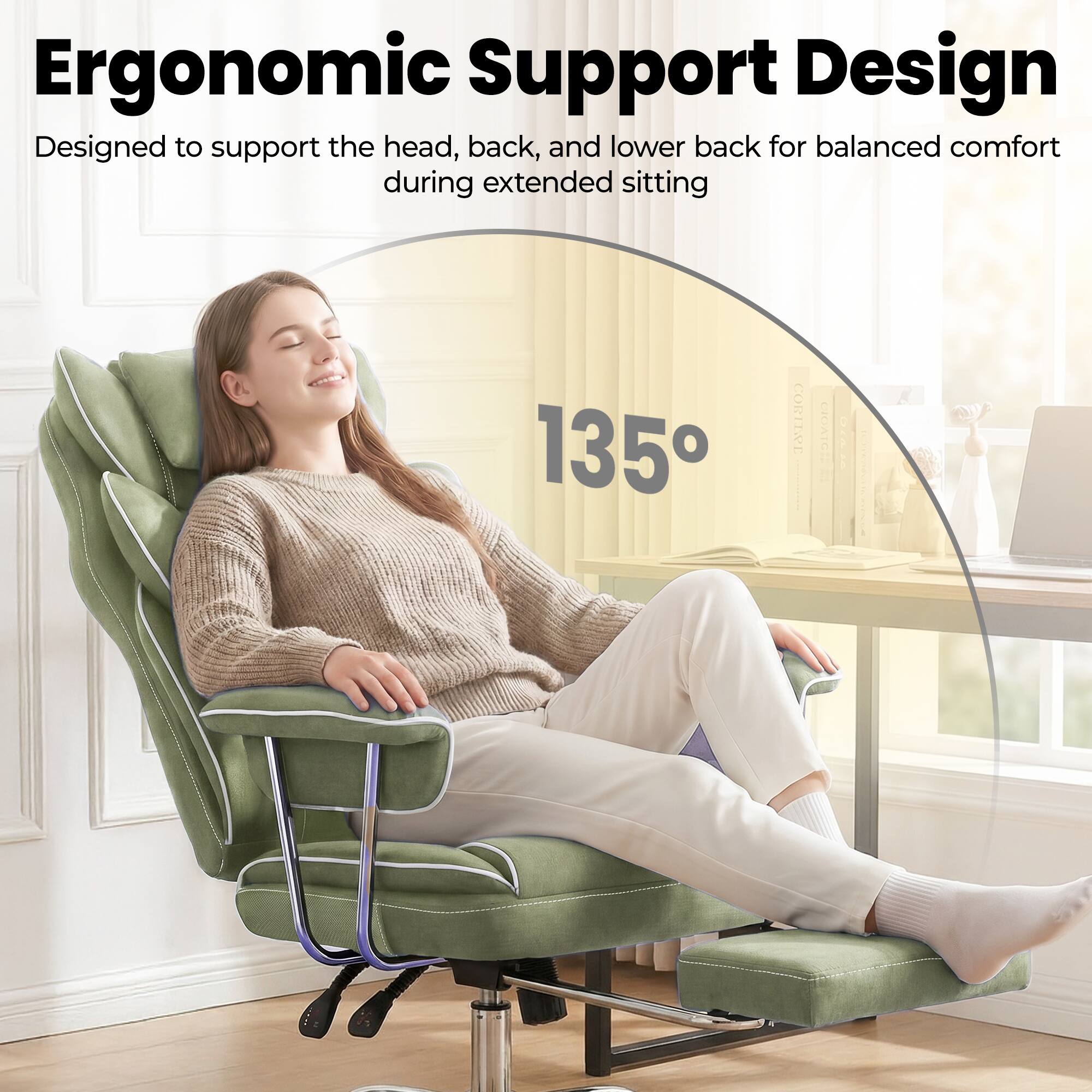 Ergonomic Support Design  
Designed to support the head, back, and lower back for balanced comfort during extended sitting  
135°