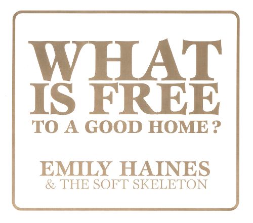  What Is Free to a Good Home? [CD]
