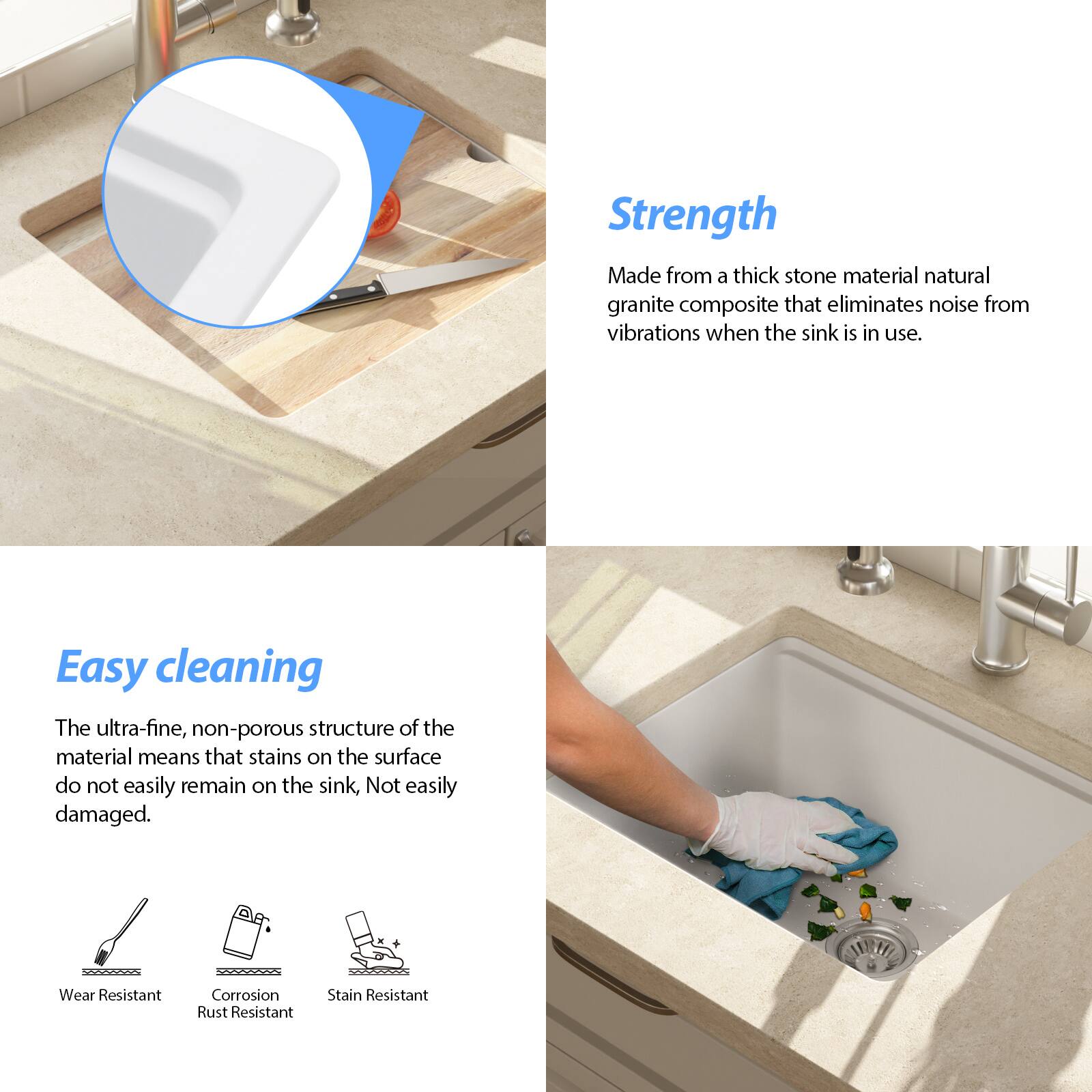 **Strength**  
Made from a thick stone material natural granite composite that eliminates noise from vibrations when the sink is in use.

**Easy cleaning**  
The ultra-fine, non-porous structure of the material means that stains on the surface do not easily remain on the sink, not easily damaged.

- Wear Resistant
- Corrosion Rust Resistant
- Stain Resistant
