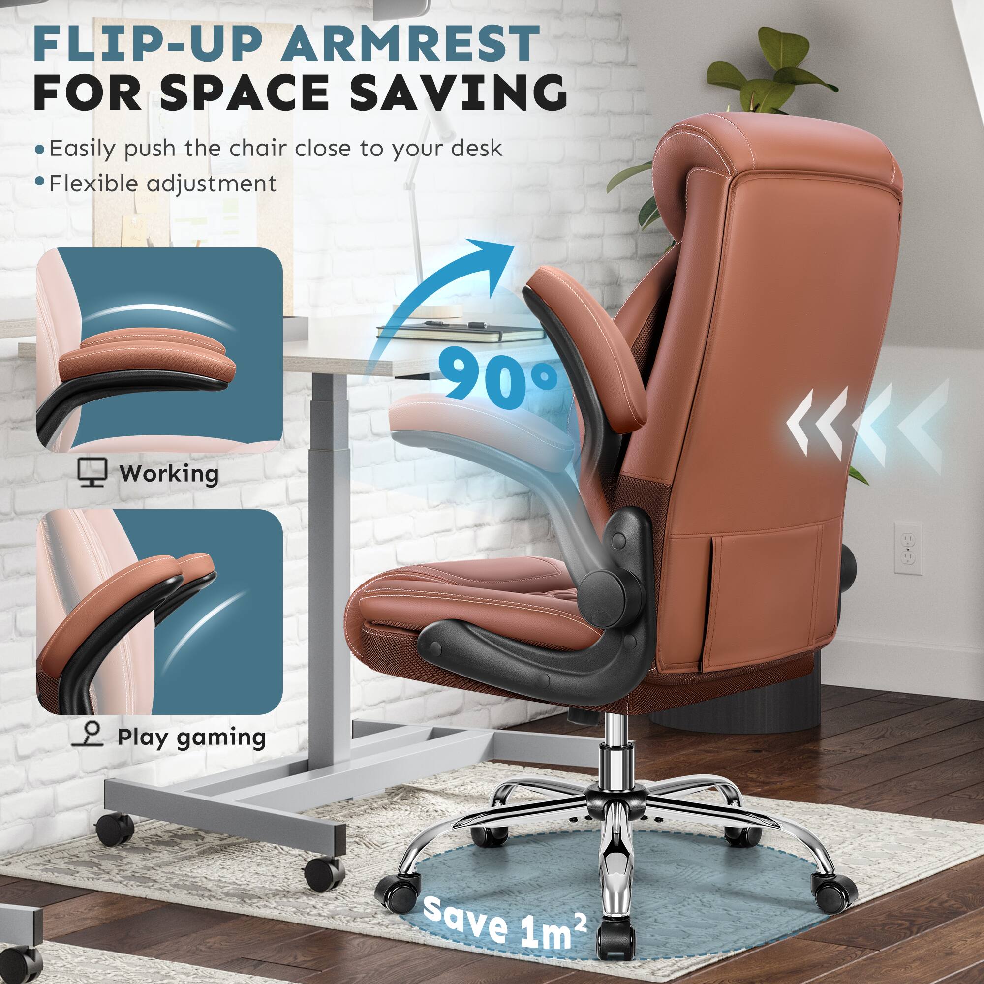 FLIP-UP ARMREST FOR SPACE SAVING

- Easily push the chair close to your desk
- Flexible adjustment

Working

Play gaming

90°

Save 1m²