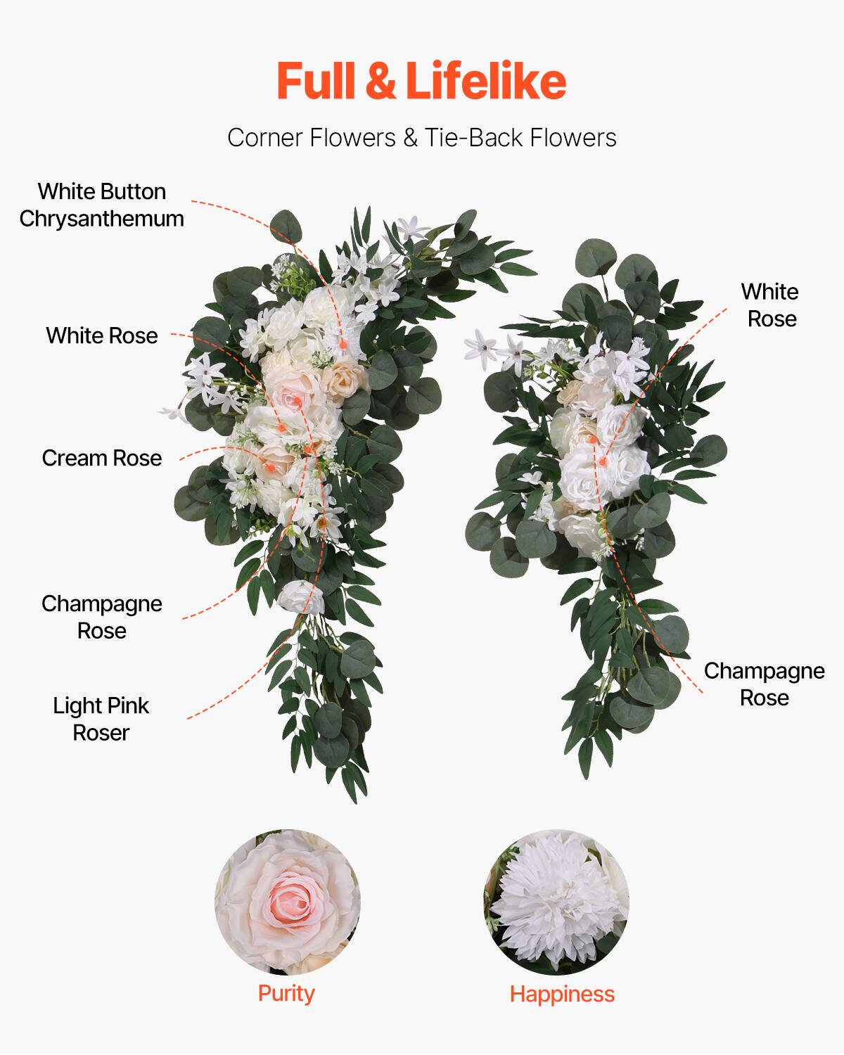 Full & Lifelike  
Corner Flowers & Tie-Back Flowers  

- White Button Chrysanthemum  
- White Rose  
- Cream Rose  
- Champagne Rose  
- Light Pink Roser  

Purity  
Happiness